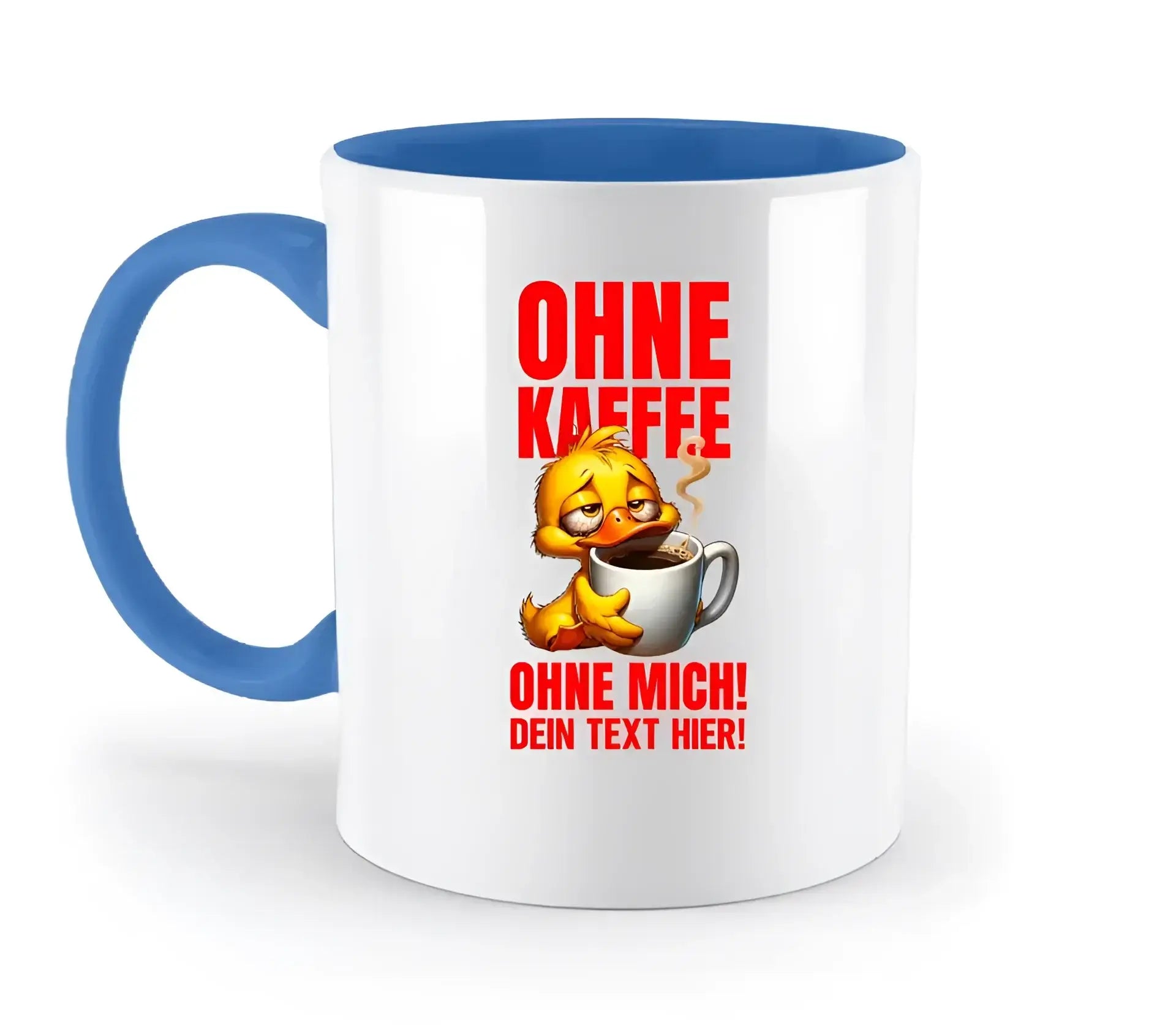 Ohne Kaffee - ohne mich! Ente • Gott • zweifarbige Tasse • Exklusivdesign • personalisiert