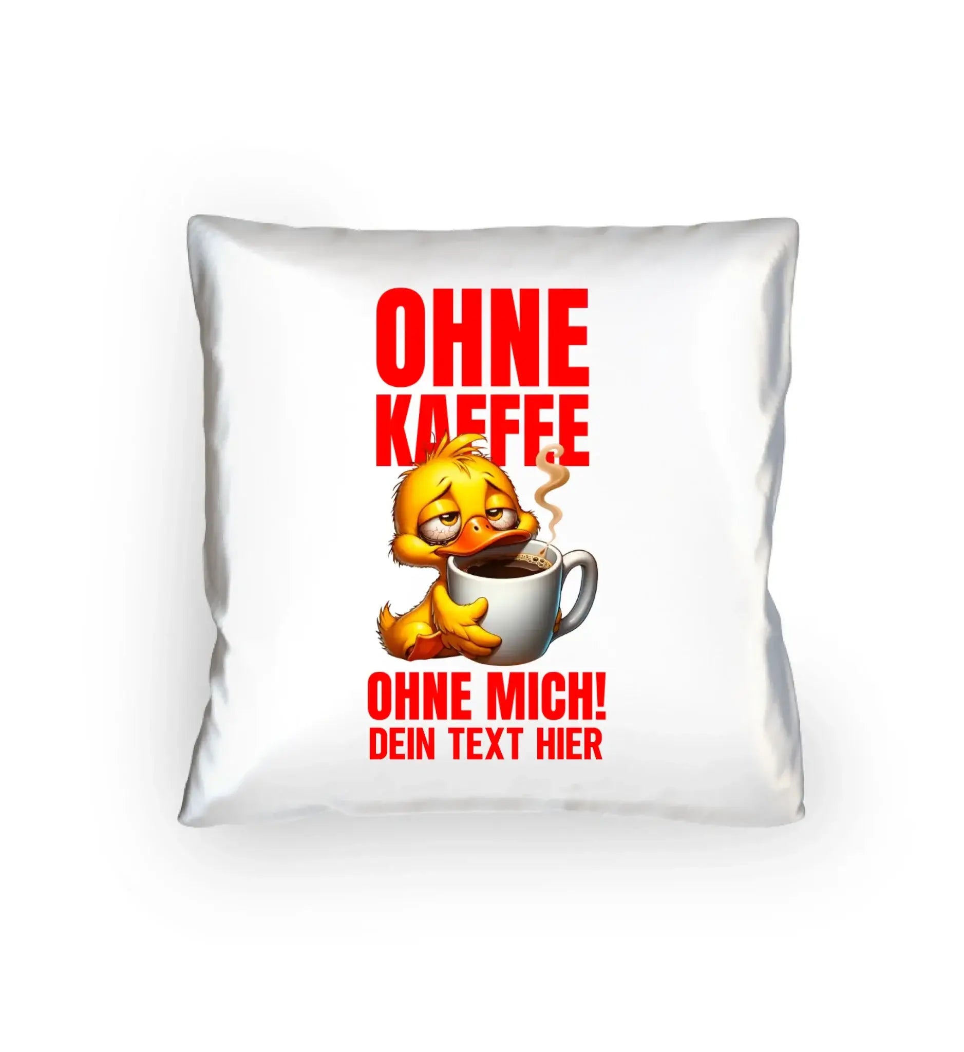 Weiße zierkissen mit cartoon-ente und dampfender kaffeetasse sowie rotgedrucktem text ohne kaffee ohne mich