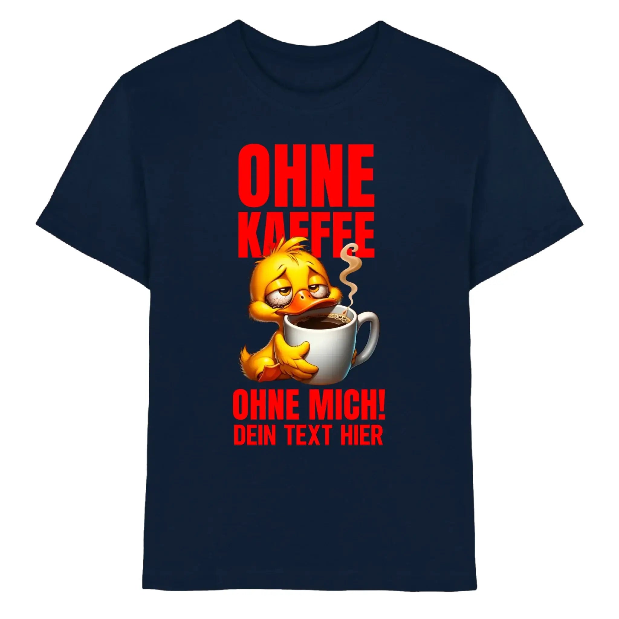 Ohne Kaffee ohne mich! • mehrere Artikel • ’Statement-Collection’ • Wunschtext • Mein Motiv • Entenmotive - Premium
