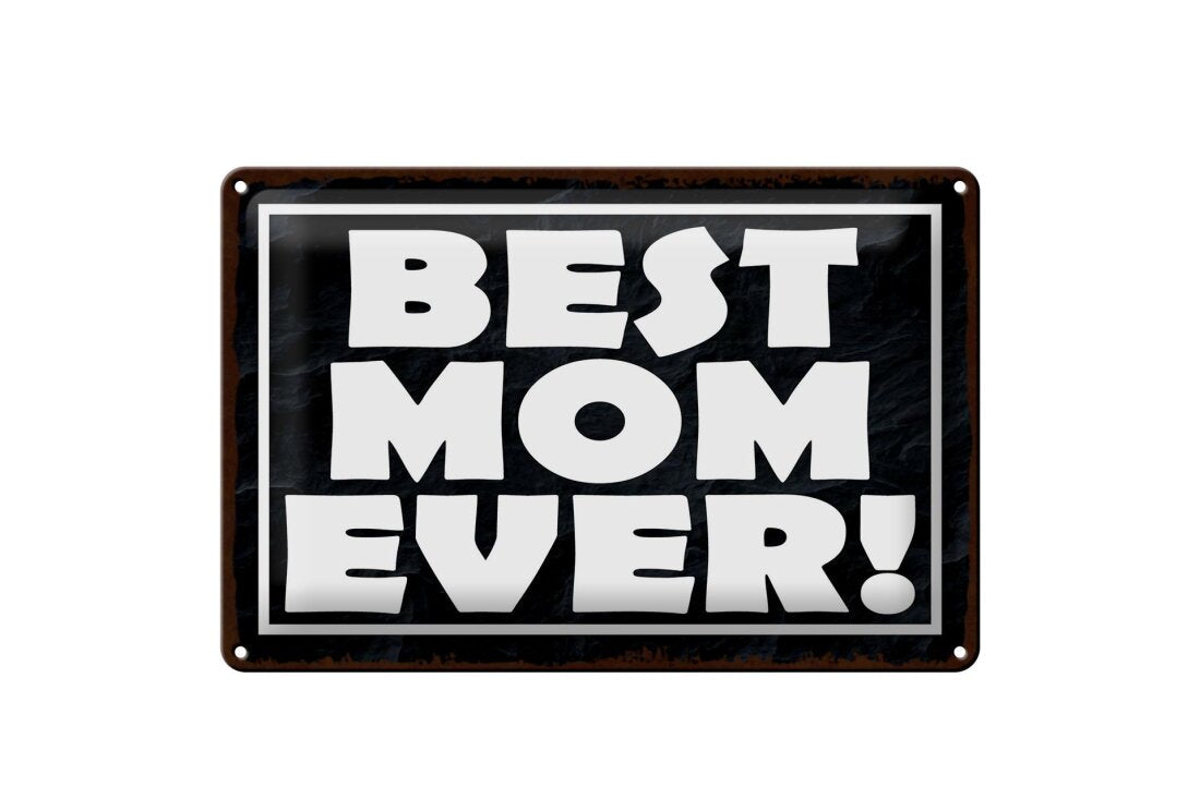 Best Mom Ever • Blechschild 20x30cm