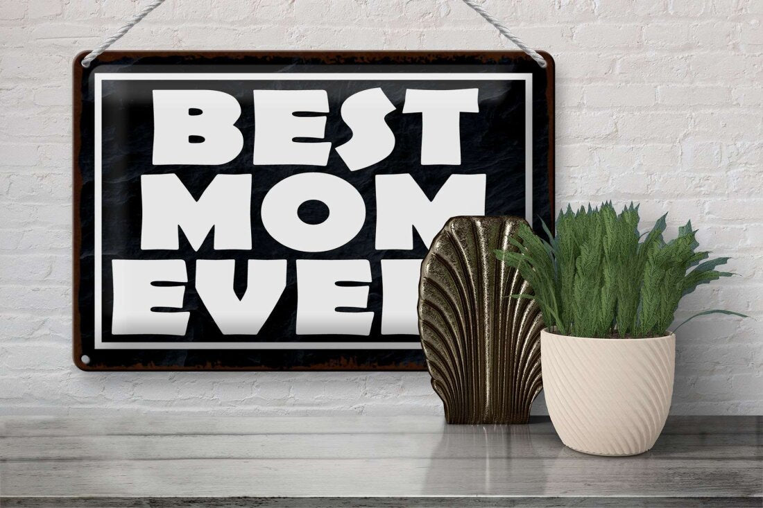 Best Mom Ever • Blechschild 20x30cm