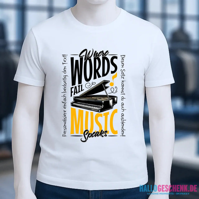 Where Word fail Music speaks • Musik • Unisex Premium T-Shirt XS-5XL aus Bio-Baumwolle für Damen & Herren • Exklusivdesign • personalisiert