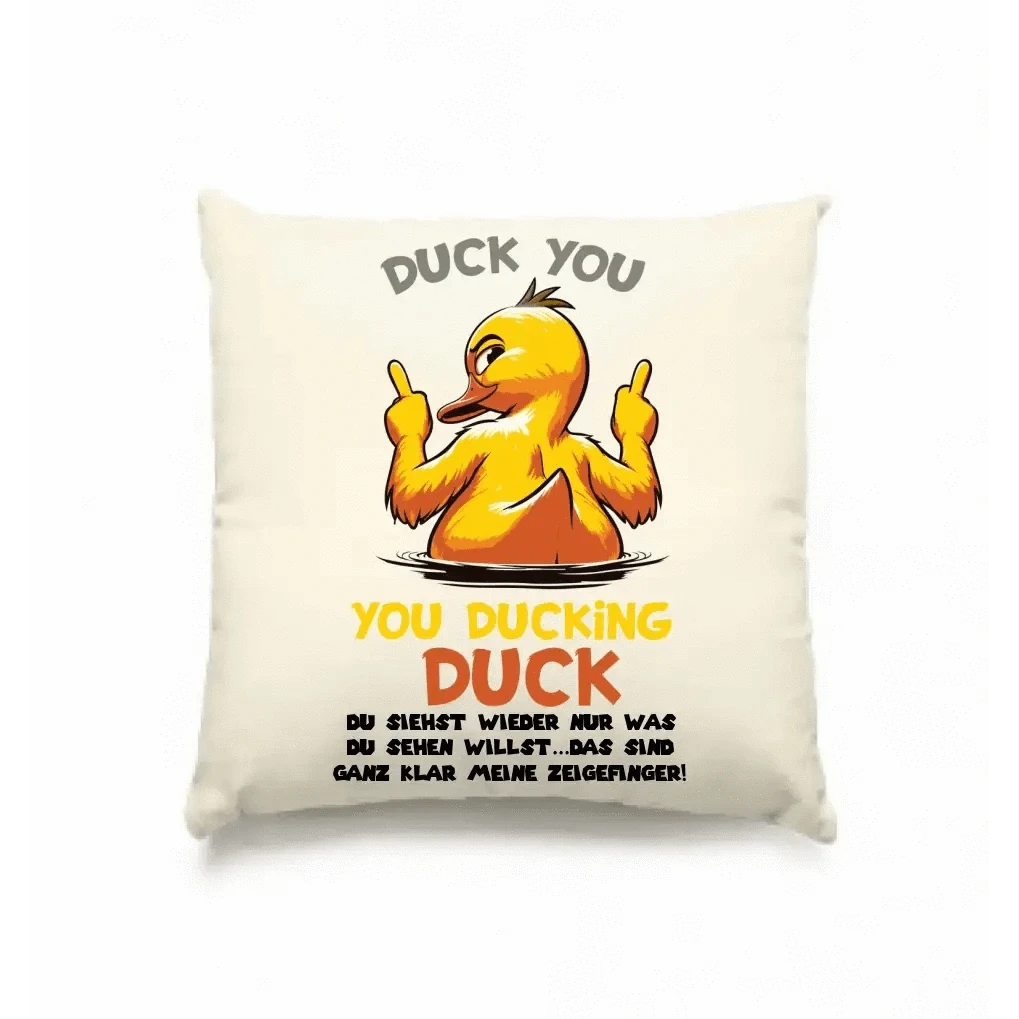 You ducking Duck • ENTE • Kissen 40x40 cm • Exklusivdesign • personalisiert