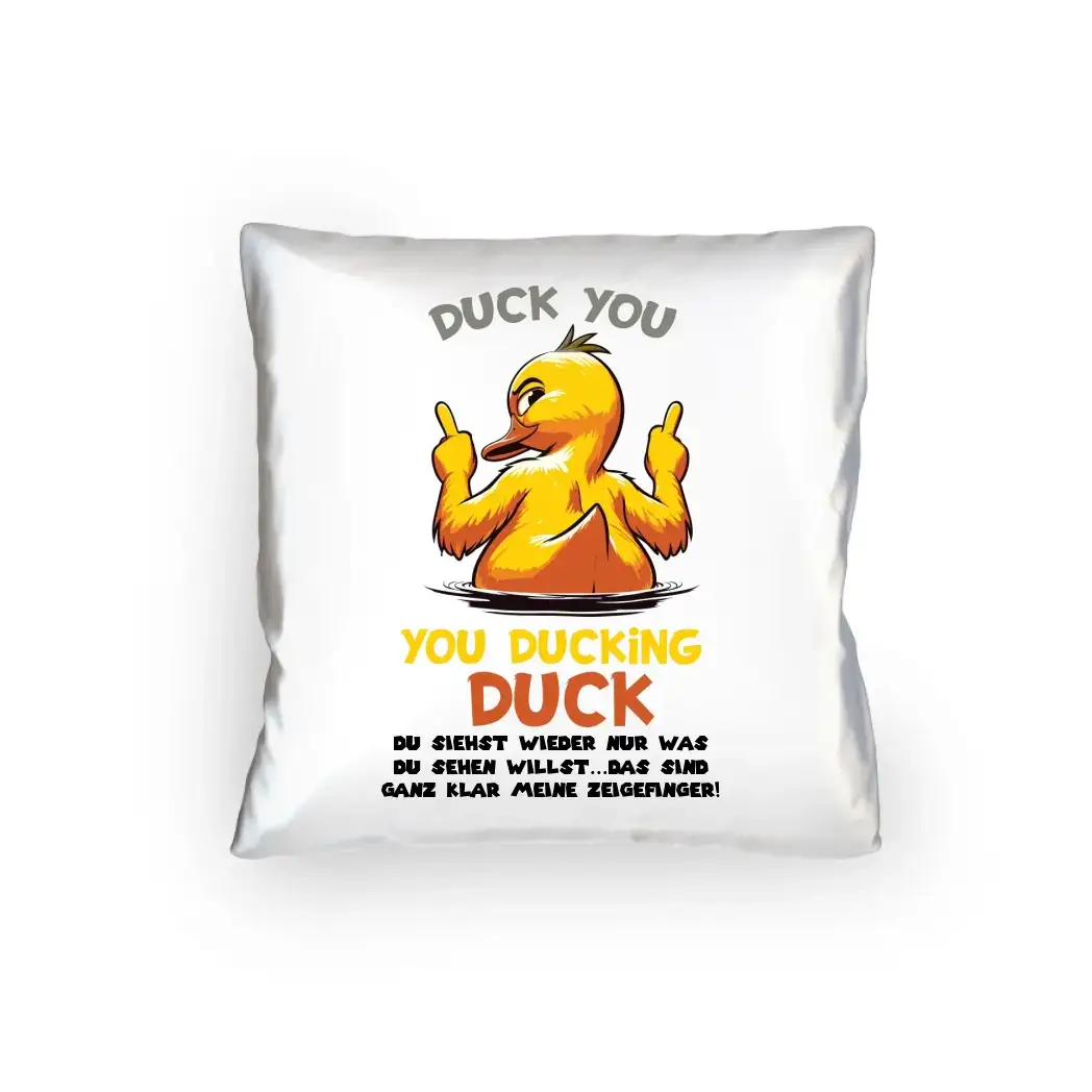 You ducking Duck • ENTE • Kissen 40x40 cm • Exklusivdesign • personalisiert