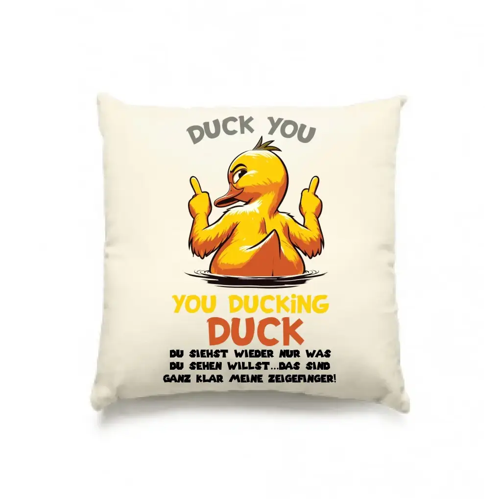 You ducking Duck • ENTE • Kissen 40x40 cm • Exklusivdesign • personalisiert