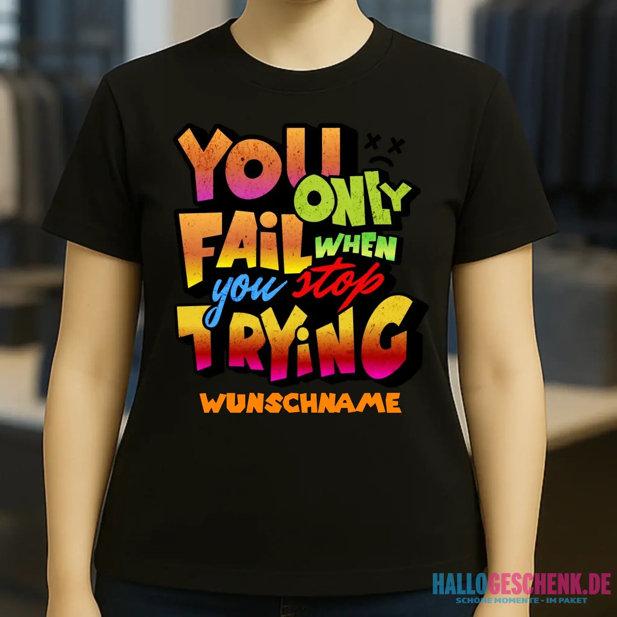 You only fail when + dein Wunschtext • Ladies Premium T-Shirt XS-2XL aus Bio-Baumwolle für Damen • Exklusivdesign • personalisiert