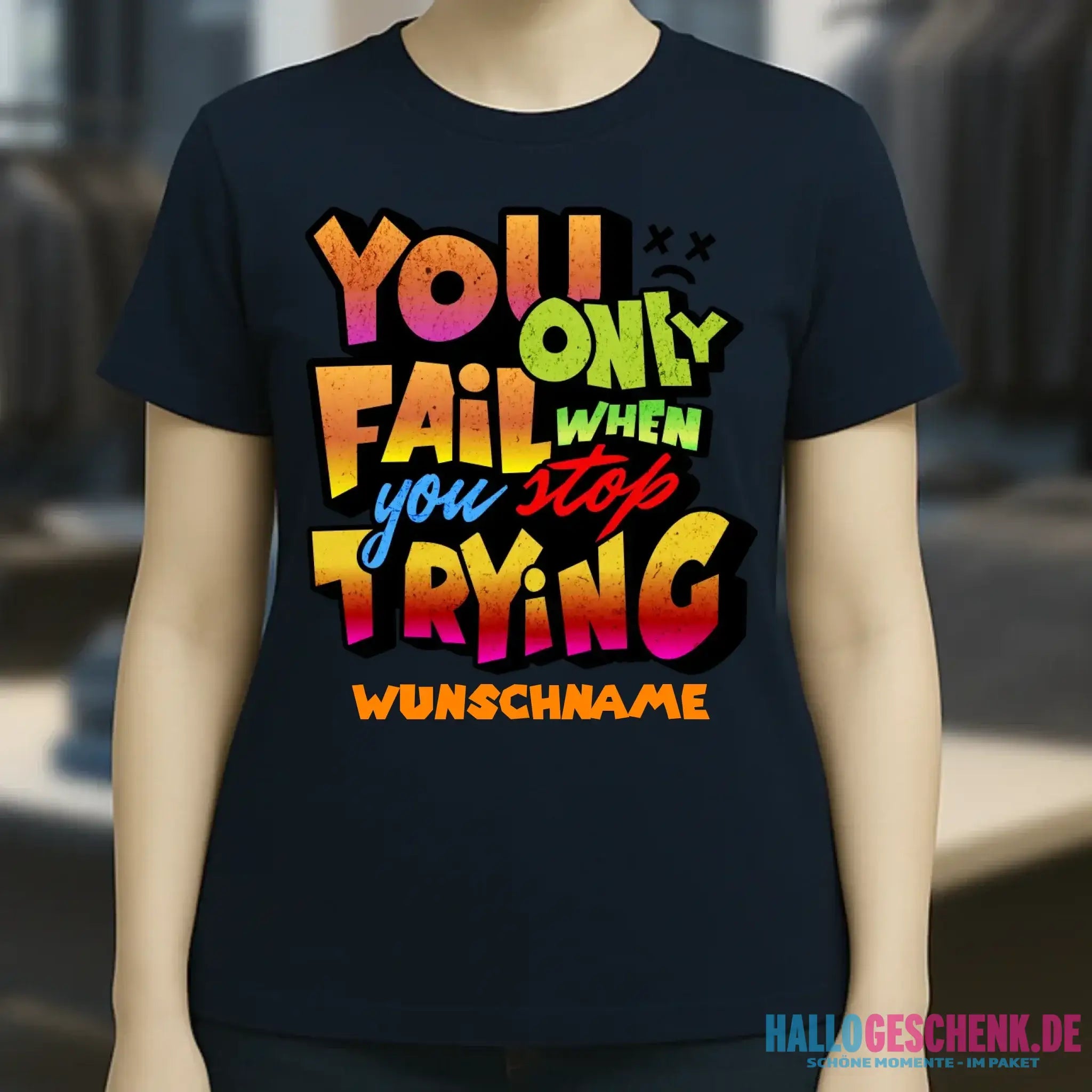 You only fail when + dein Wunschtext • Ladies Premium T-Shirt XS-2XL aus Bio-Baumwolle für Damen • Exklusivdesign • personalisiert