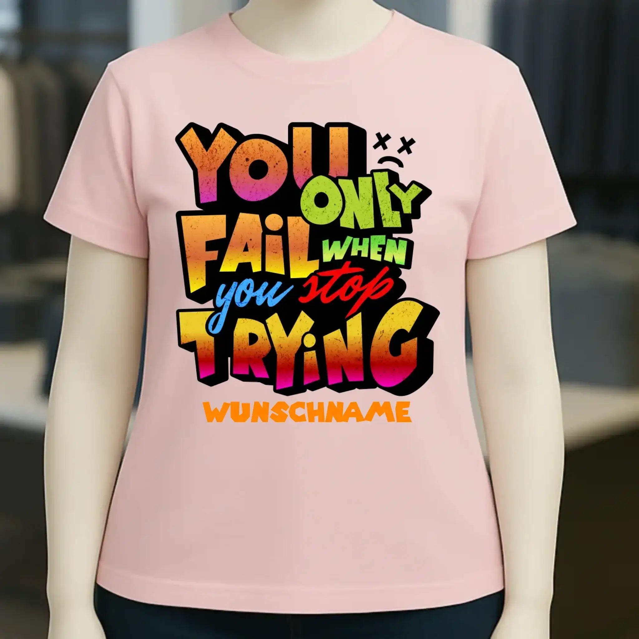 You only fail when + dein Wunschtext • Ladies Premium T-Shirt XS-2XL aus Bio-Baumwolle für Damen • Exklusivdesign • personalisiert