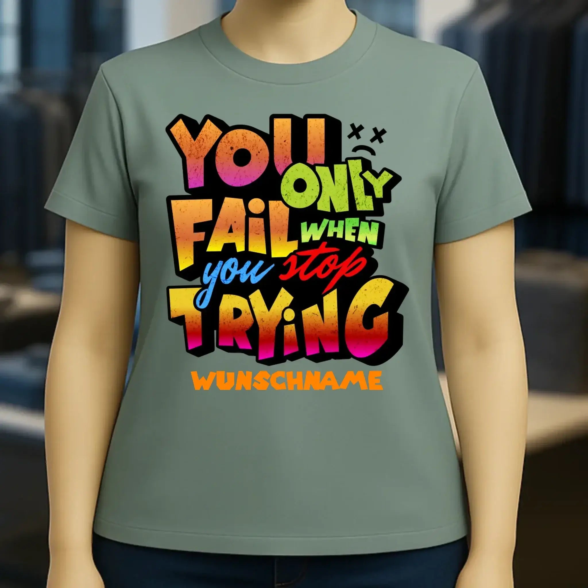 You only fail when + dein Wunschtext • Ladies Premium T-Shirt XS-2XL aus Bio-Baumwolle für Damen • Exklusivdesign • personalisiert
