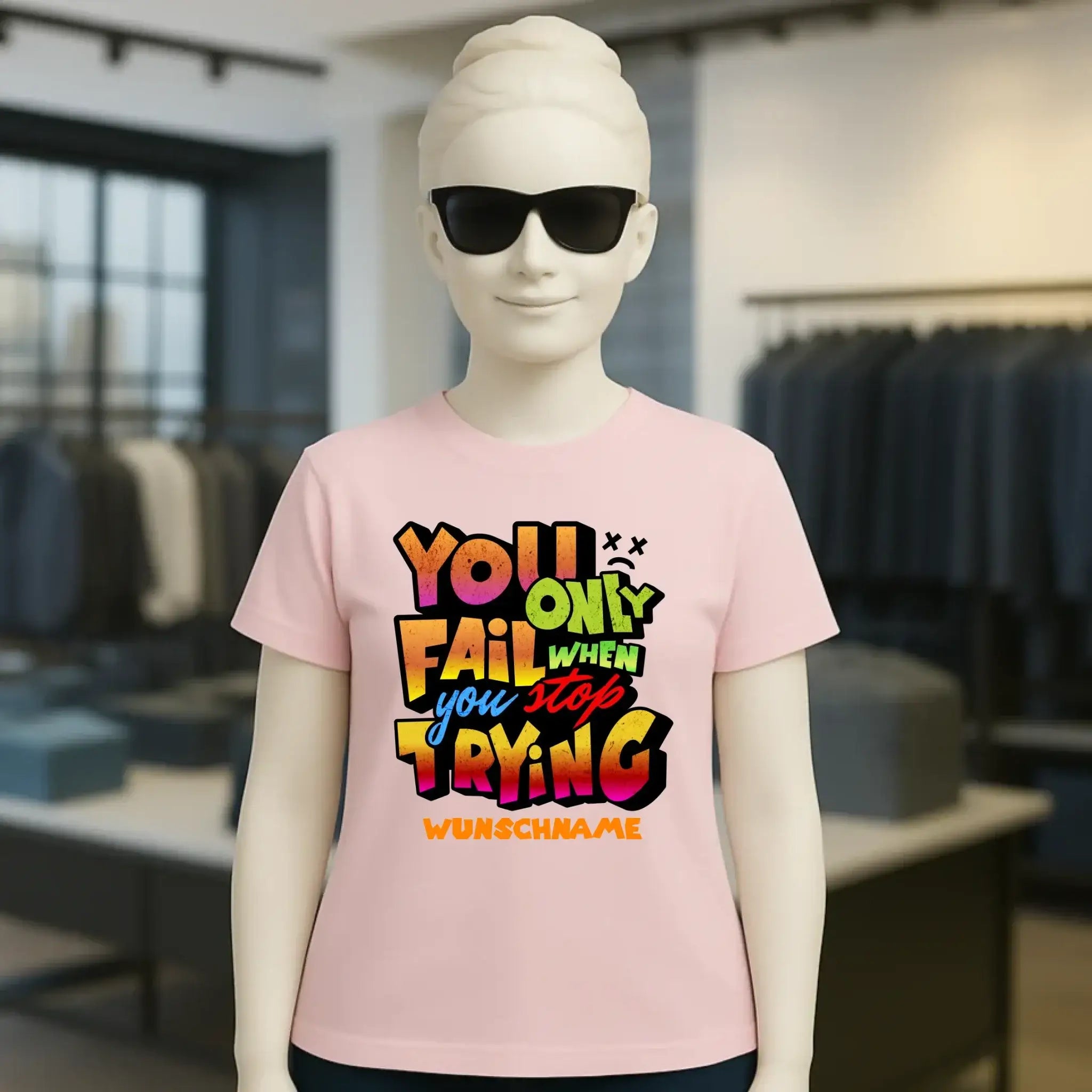 You only fail when + dein Wunschtext • Ladies Premium T-Shirt XS-2XL aus Bio-Baumwolle für Damen • Exklusivdesign • personalisiert
