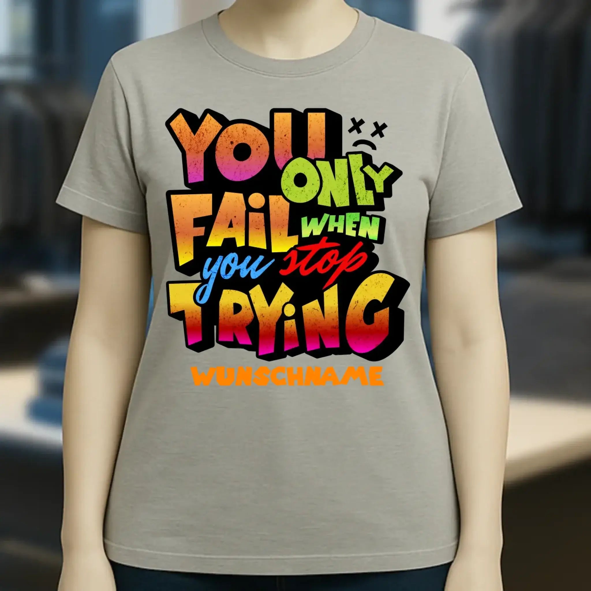 You only fail when + dein Wunschtext • Ladies Premium T-Shirt XS-2XL aus Bio-Baumwolle für Damen • Exklusivdesign • personalisiert