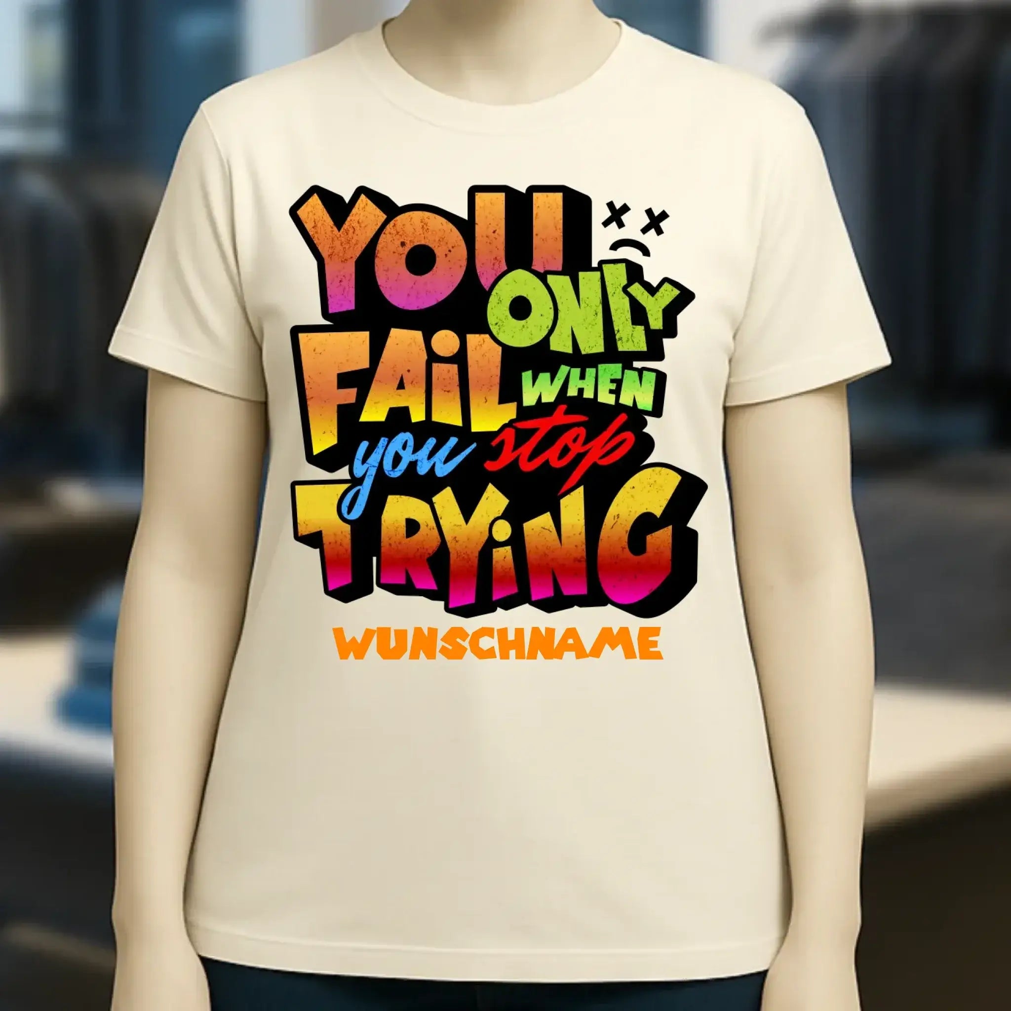 You only fail when + dein Wunschtext • Ladies Premium T-Shirt XS-2XL aus Bio-Baumwolle für Damen • Exklusivdesign • personalisiert