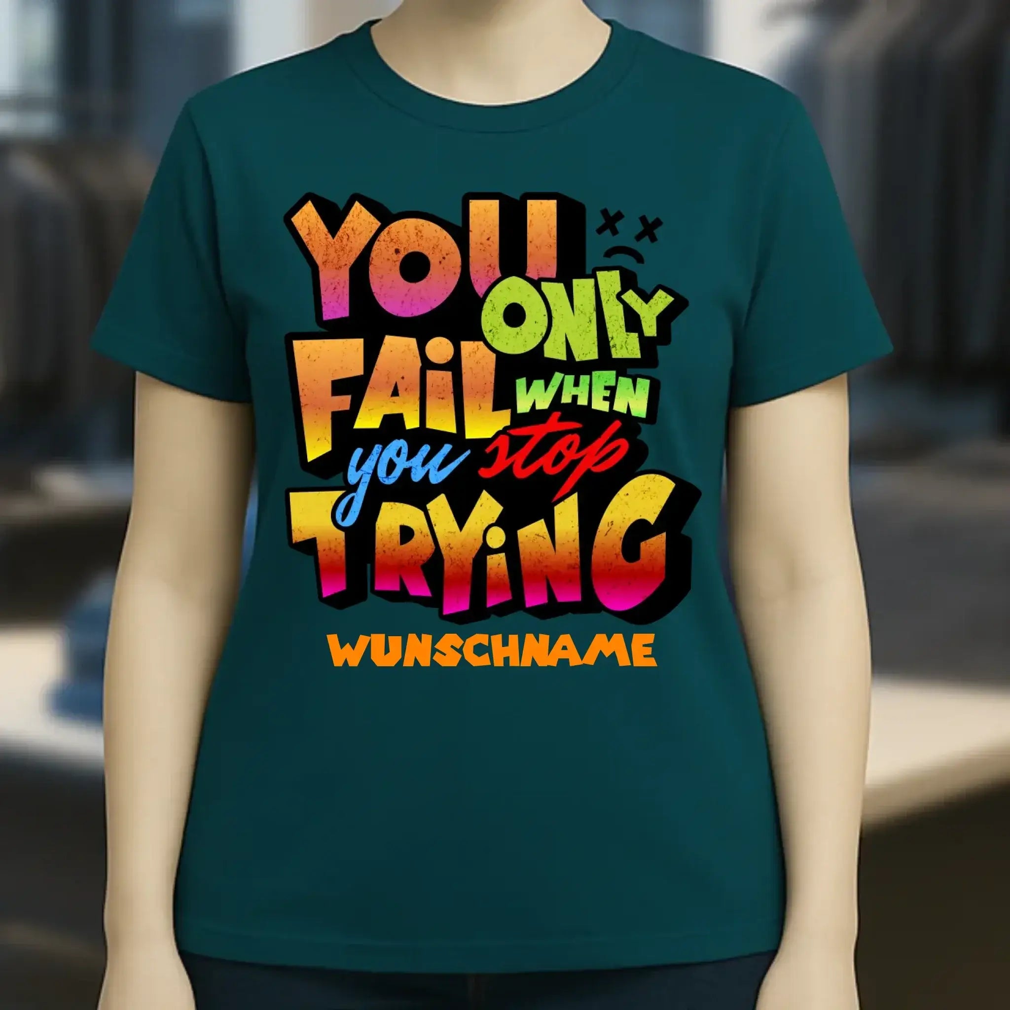You only fail when + dein Wunschtext • Ladies Premium T-Shirt XS-2XL aus Bio-Baumwolle für Damen • Exklusivdesign • personalisiert