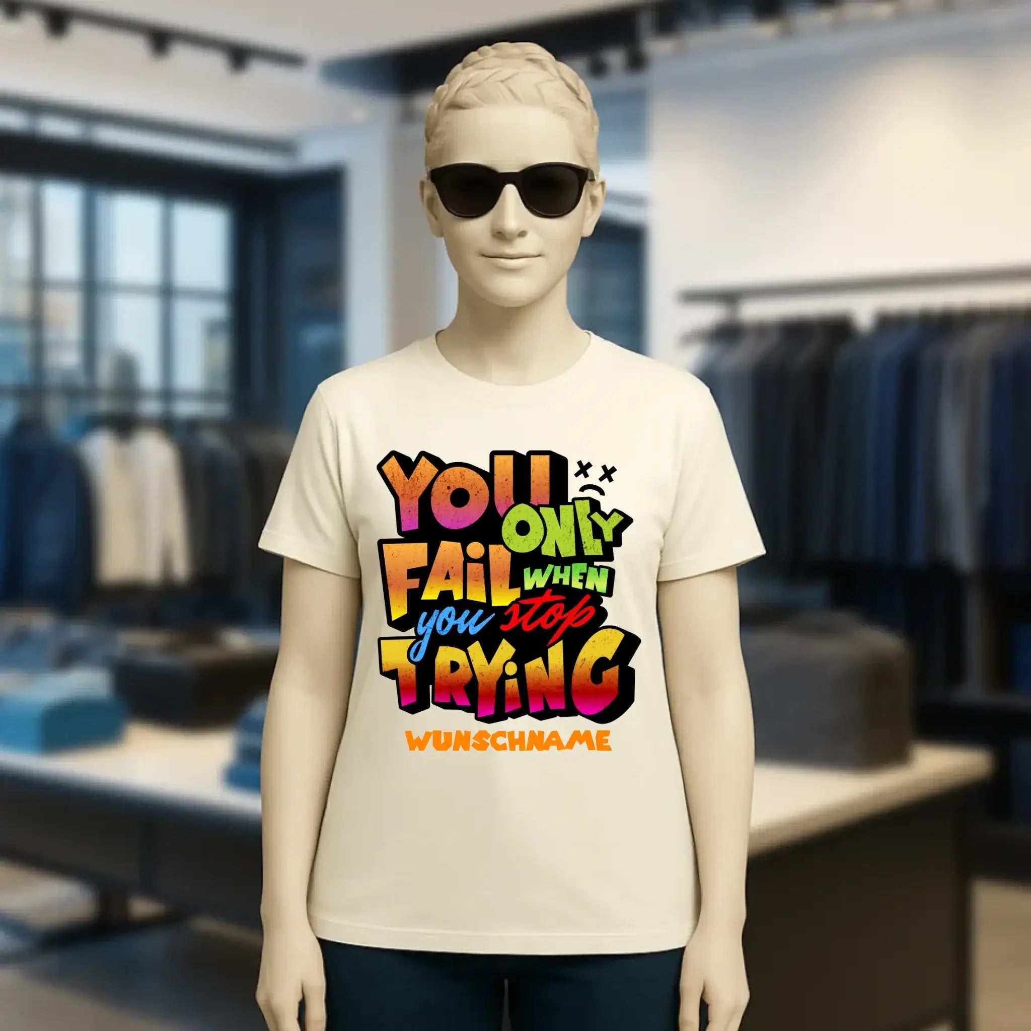 You only fail when + dein Wunschtext • Ladies Premium T-Shirt XS-2XL aus Bio-Baumwolle für Damen • Exklusivdesign • personalisiert