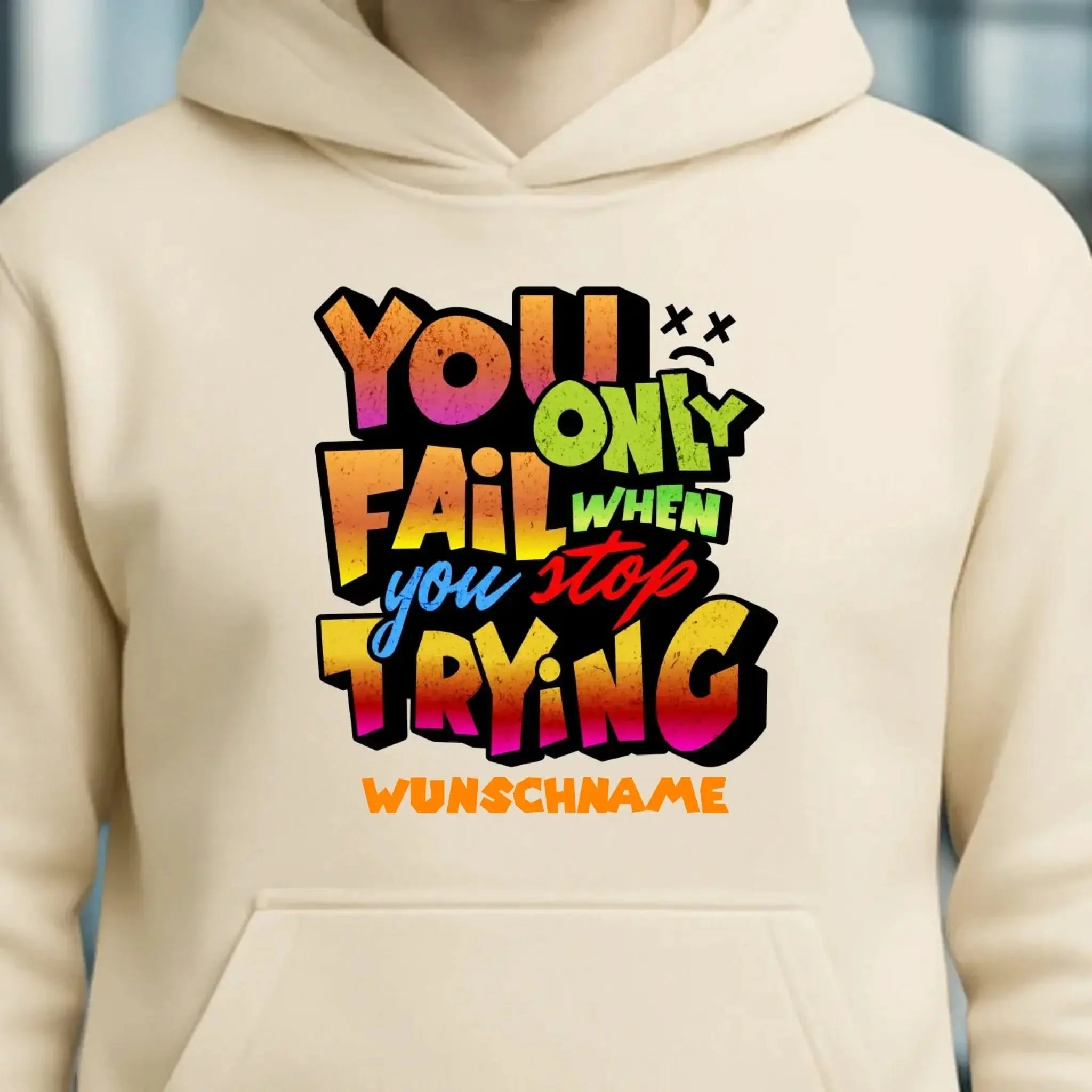 You only fail when + dein Wunschtext • Unisex Premium Hoodie XS-5XL aus Bio-Baumwolle für Damen & Herren • Exklusivdesign • personalisiert