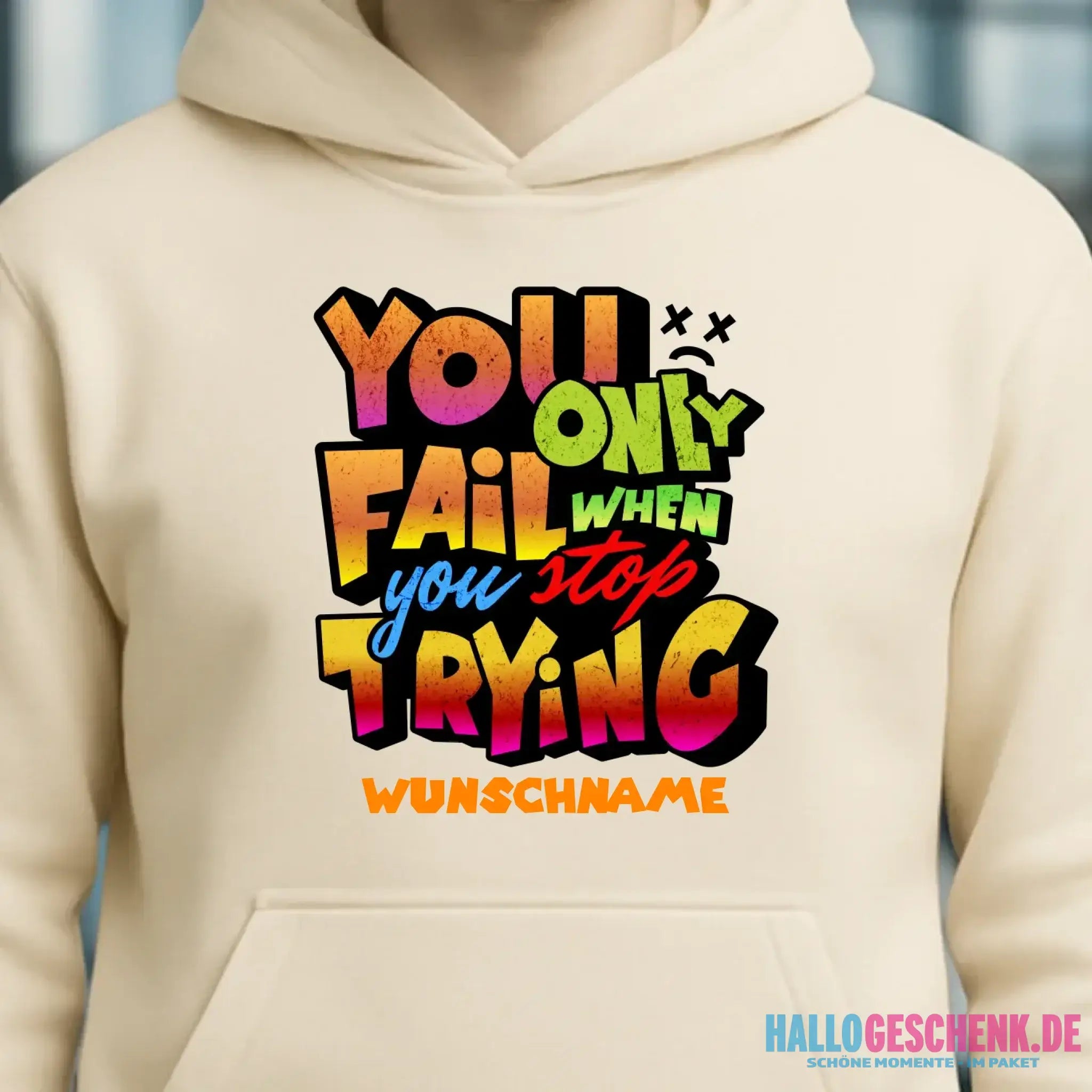 You only fail when + dein Wunschtext • Unisex Premium Hoodie XS-5XL aus Bio-Baumwolle für Damen & Herren • Exklusivdesign • personalisiert