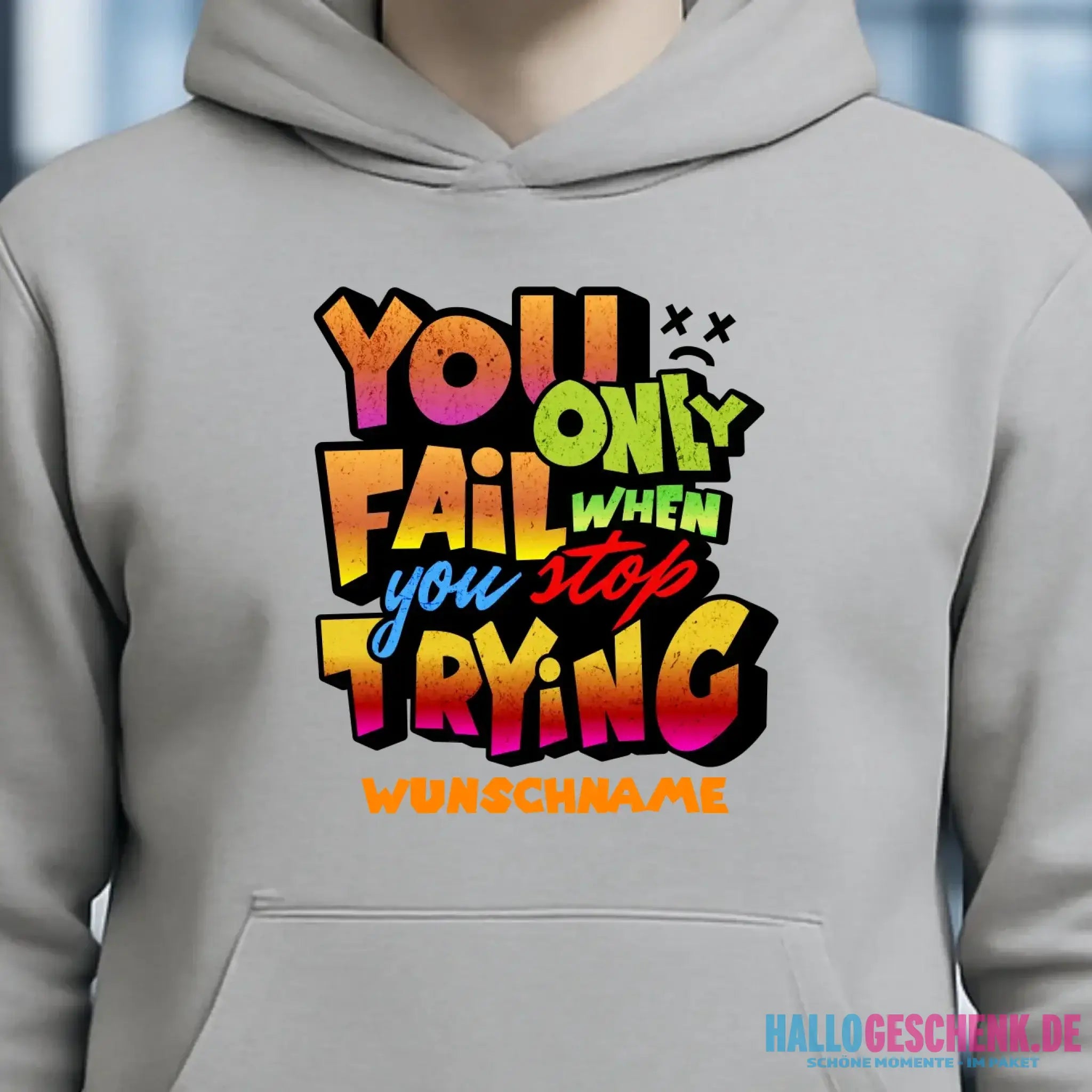 You only fail when + dein Wunschtext • Unisex Premium Hoodie XS-5XL aus Bio-Baumwolle für Damen & Herren • Exklusivdesign • personalisiert