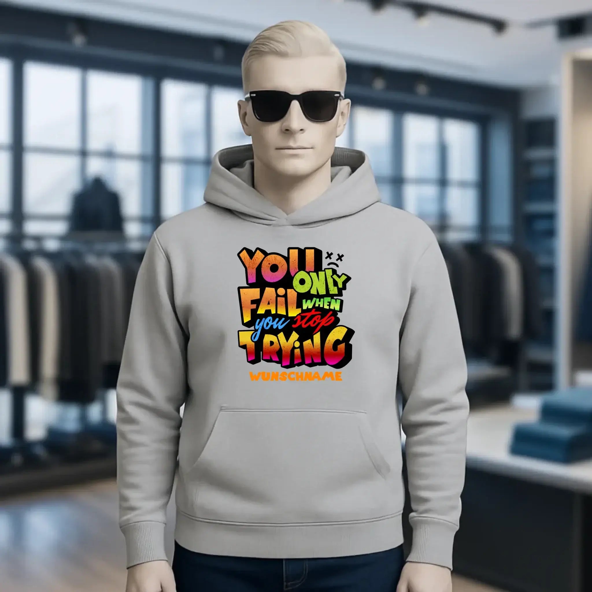 You only fail when + dein Wunschtext • Unisex Premium Hoodie XS-5XL aus Bio-Baumwolle für Damen & Herren • Exklusivdesign • personalisiert
