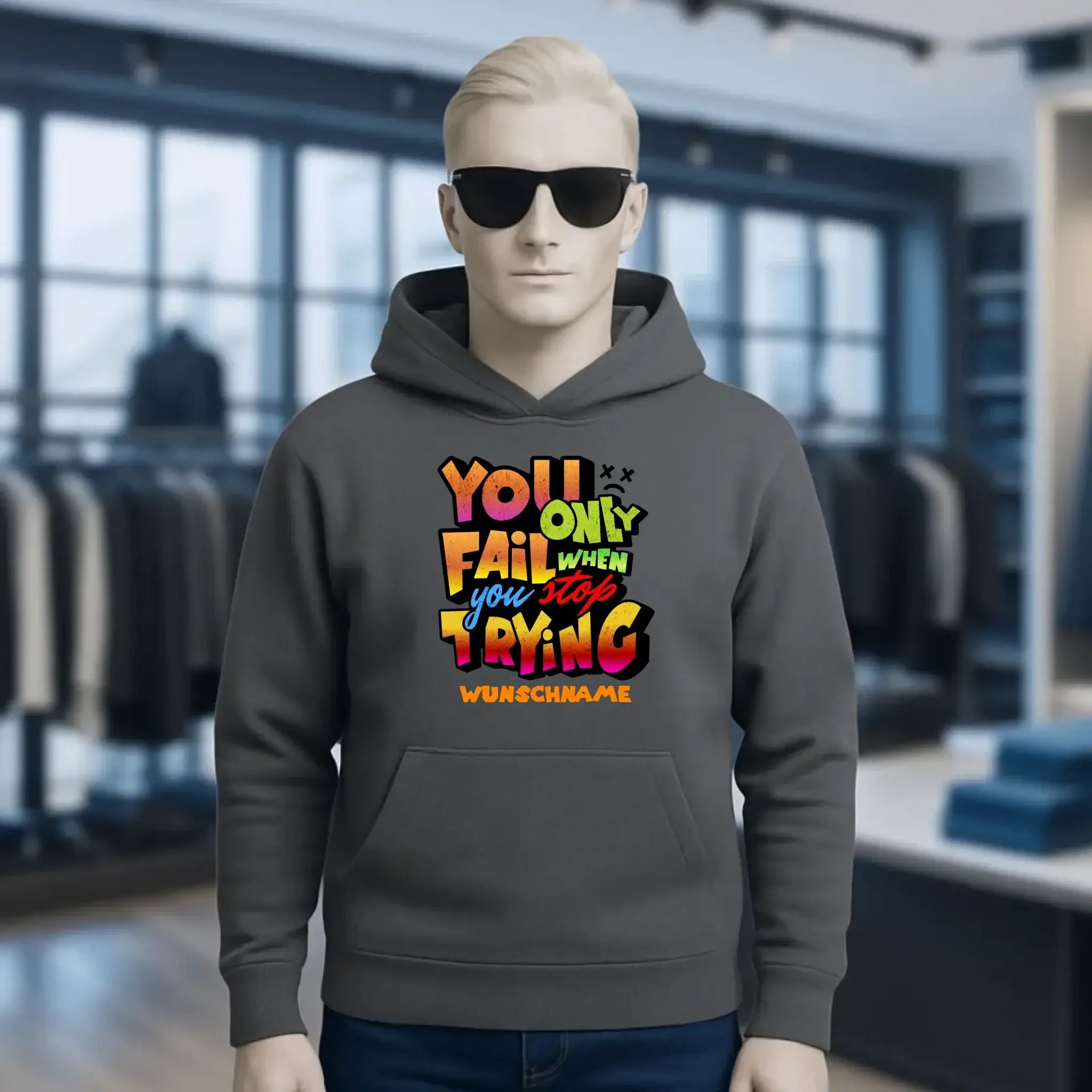 You only fail when + dein Wunschtext • Unisex Premium Hoodie XS-5XL aus Bio-Baumwolle für Damen & Herren • Exklusivdesign • personalisiert