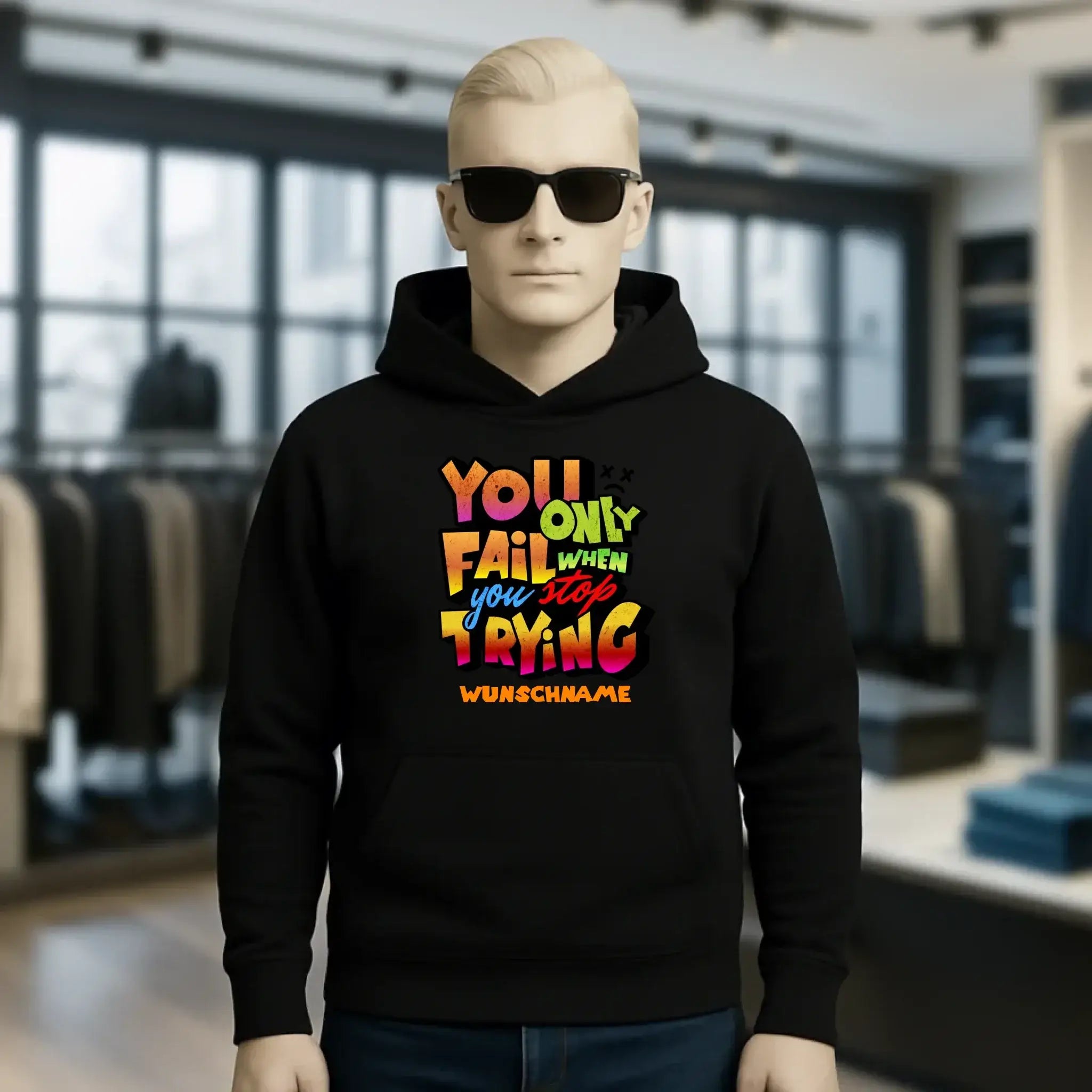 You only fail when + dein Wunschtext • Unisex Premium Hoodie XS-5XL aus Bio-Baumwolle für Damen & Herren • Exklusivdesign • personalisiert