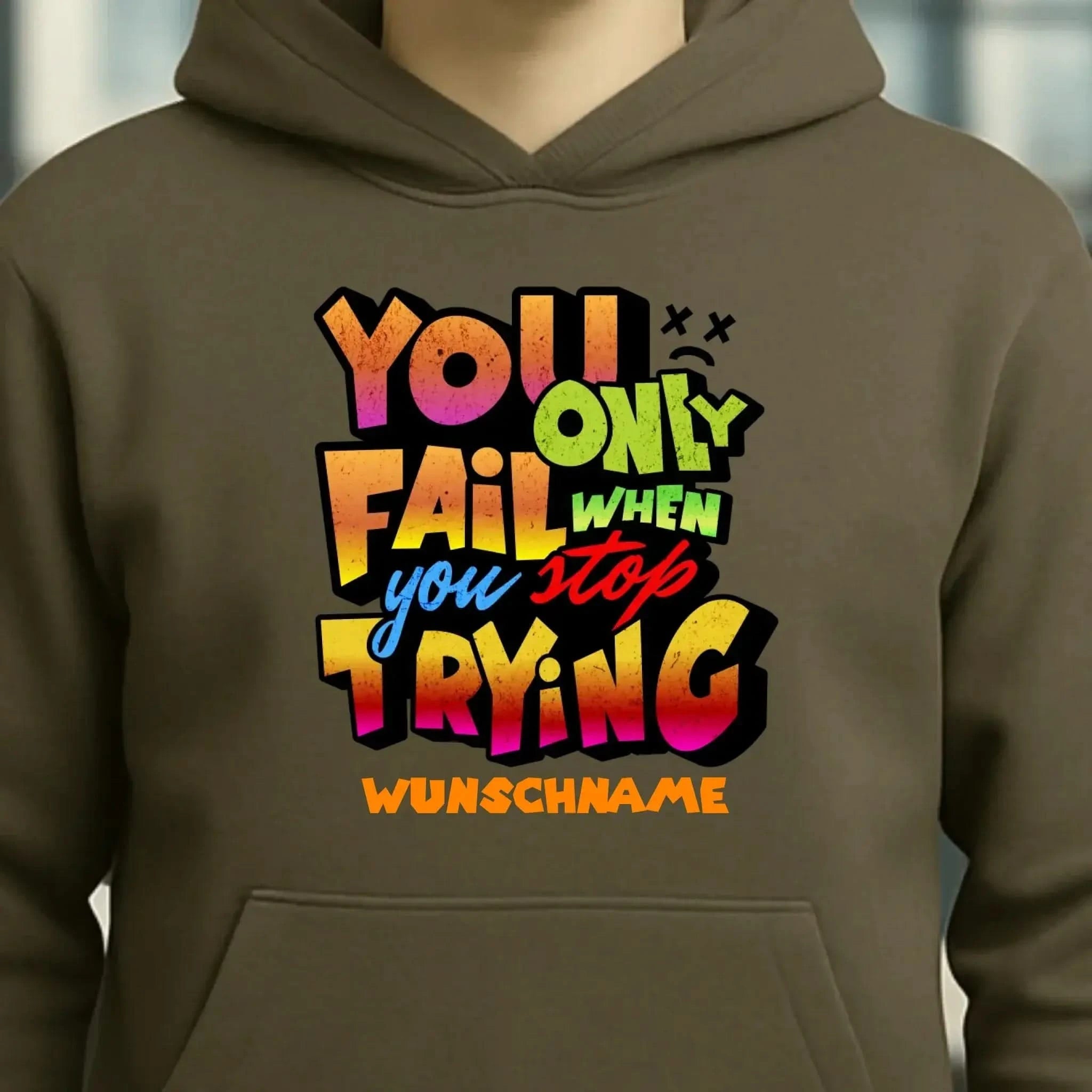 You only fail when + dein Wunschtext • Unisex Premium Hoodie XS-5XL aus Bio-Baumwolle für Damen & Herren • Exklusivdesign • personalisiert