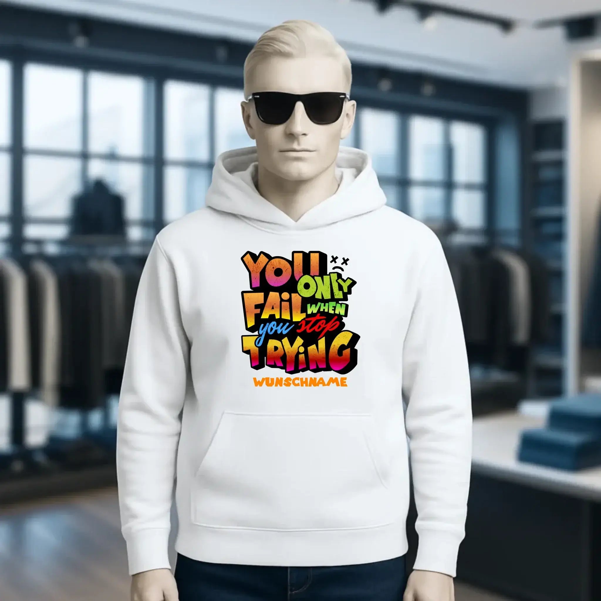 You only fail when + dein Wunschtext • Unisex Premium Hoodie XS-5XL aus Bio-Baumwolle für Damen & Herren • Exklusivdesign • personalisiert