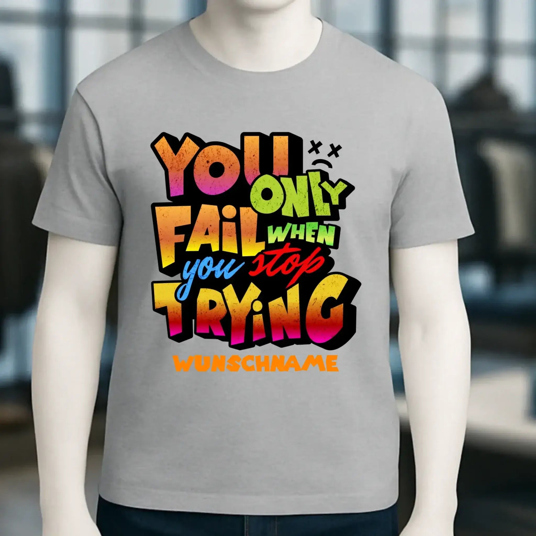 You only fail when + dein Wunschtext • Unisex Premium T-Shirt XS-5XL aus Bio-Baumwolle für Damen & Herren • Exklusivdesign • personalisiert