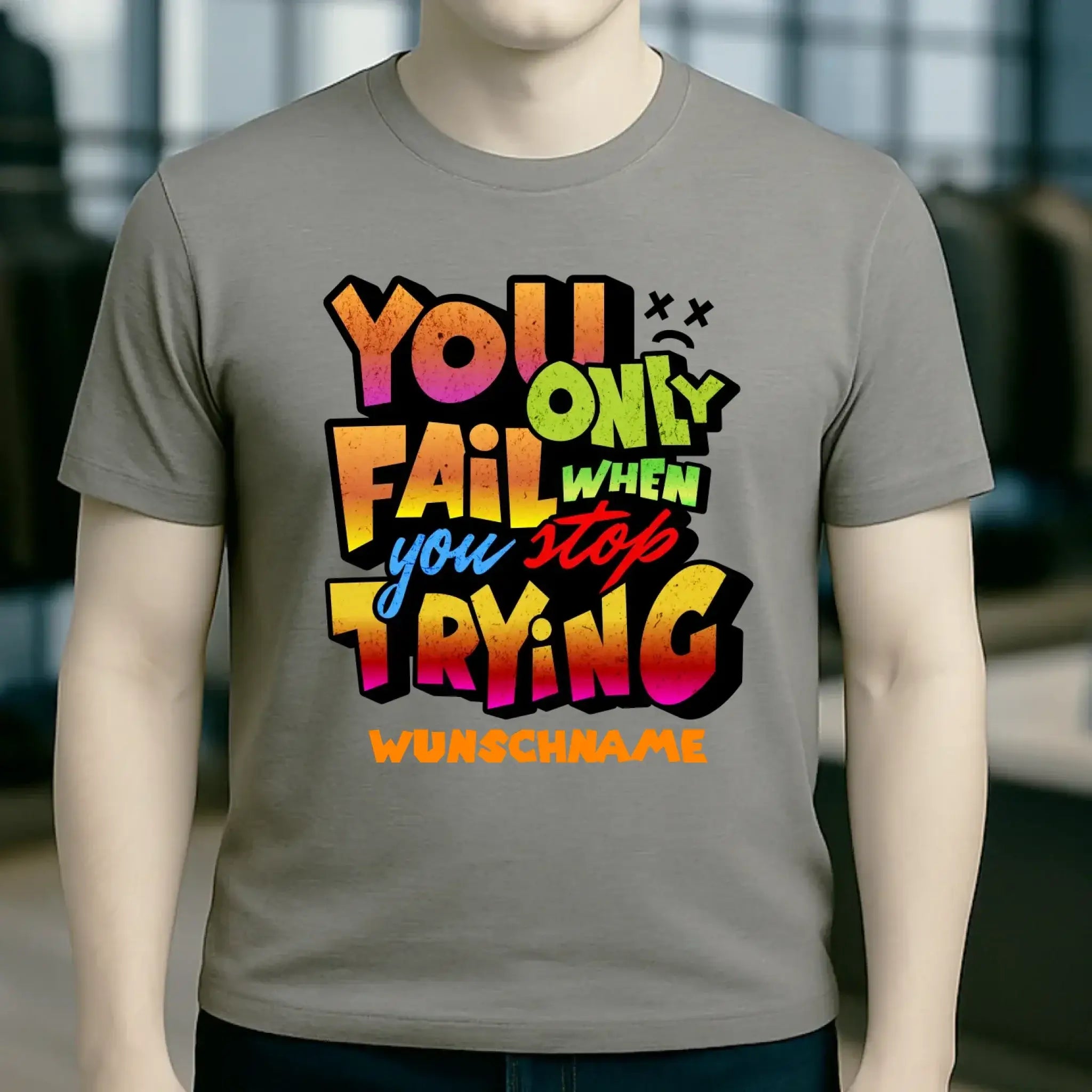 You only fail when + dein Wunschtext • Unisex Premium T-Shirt XS-5XL aus Bio-Baumwolle für Damen & Herren • Exklusivdesign • personalisiert