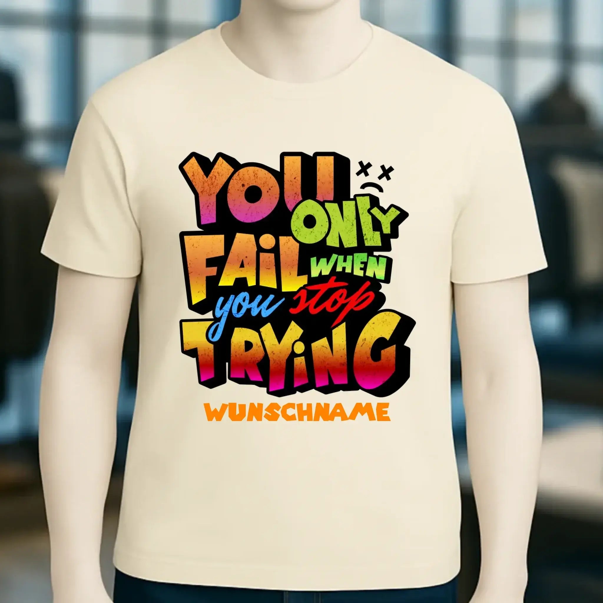You only fail when + dein Wunschtext • Unisex Premium T-Shirt XS-5XL aus Bio-Baumwolle für Damen & Herren • Exklusivdesign • personalisiert