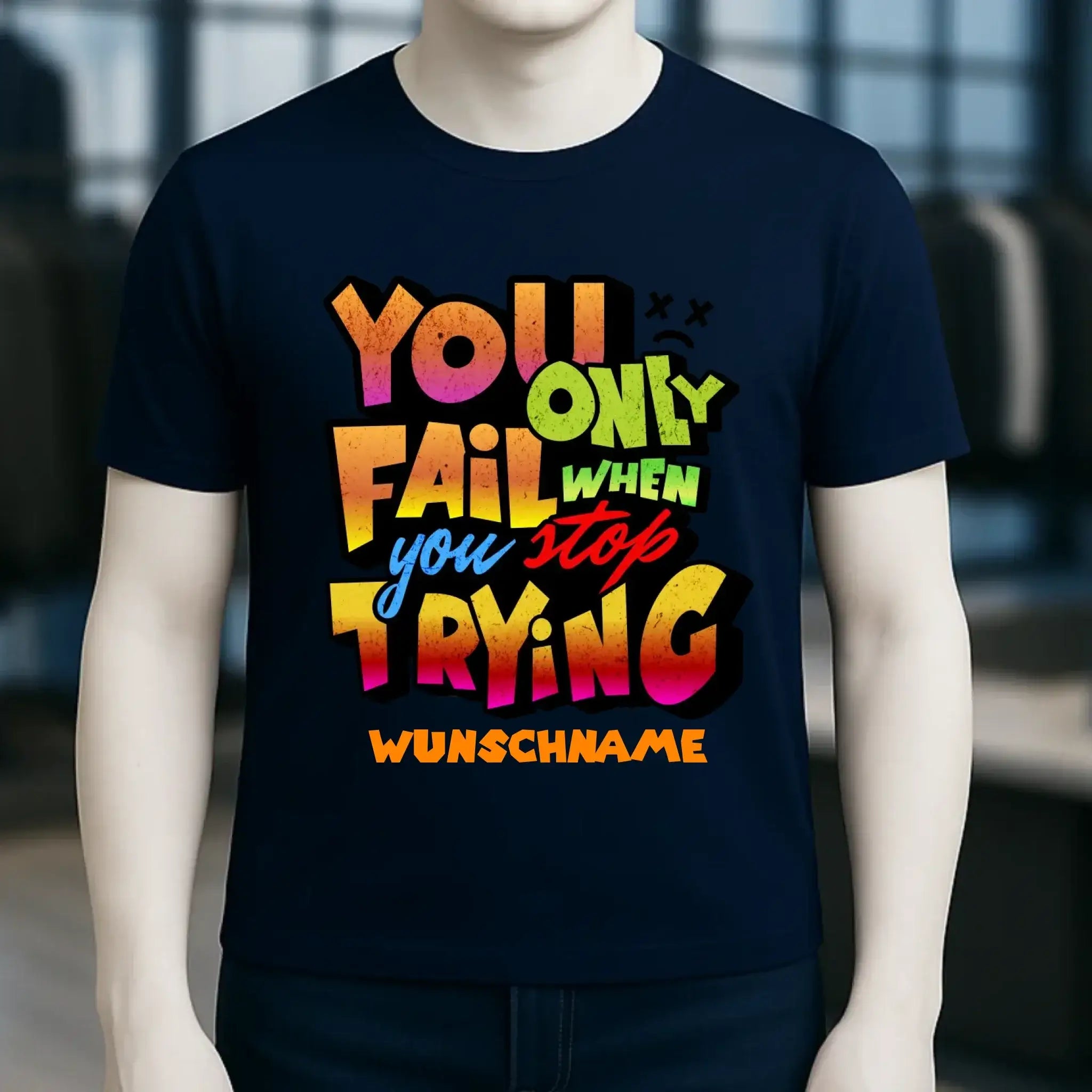 You only fail when + dein Wunschtext • Unisex Premium T-Shirt XS-5XL aus Bio-Baumwolle für Damen & Herren • Exklusivdesign • personalisiert