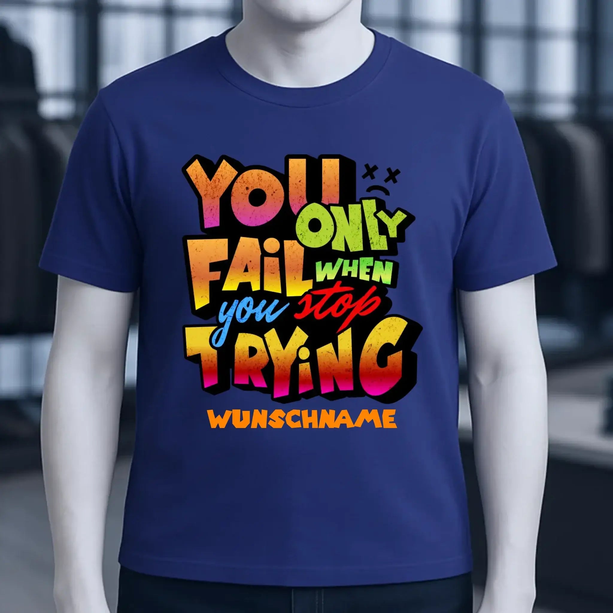 You only fail when + dein Wunschtext • Unisex Premium T-Shirt XS-5XL aus Bio-Baumwolle für Damen & Herren • Exklusivdesign • personalisiert