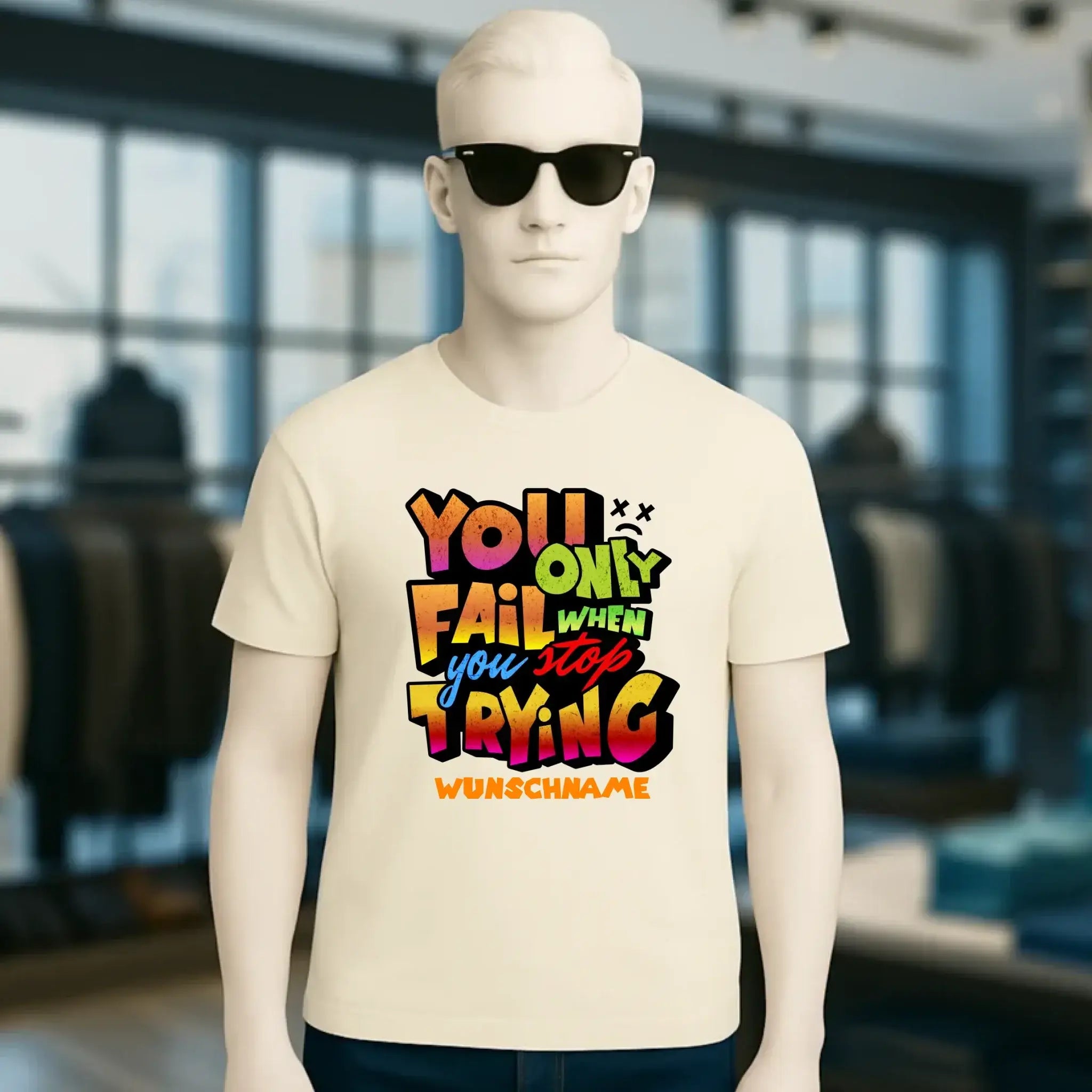 You only fail when + dein Wunschtext • Unisex Premium T-Shirt XS-5XL aus Bio-Baumwolle für Damen & Herren • Exklusivdesign • personalisiert