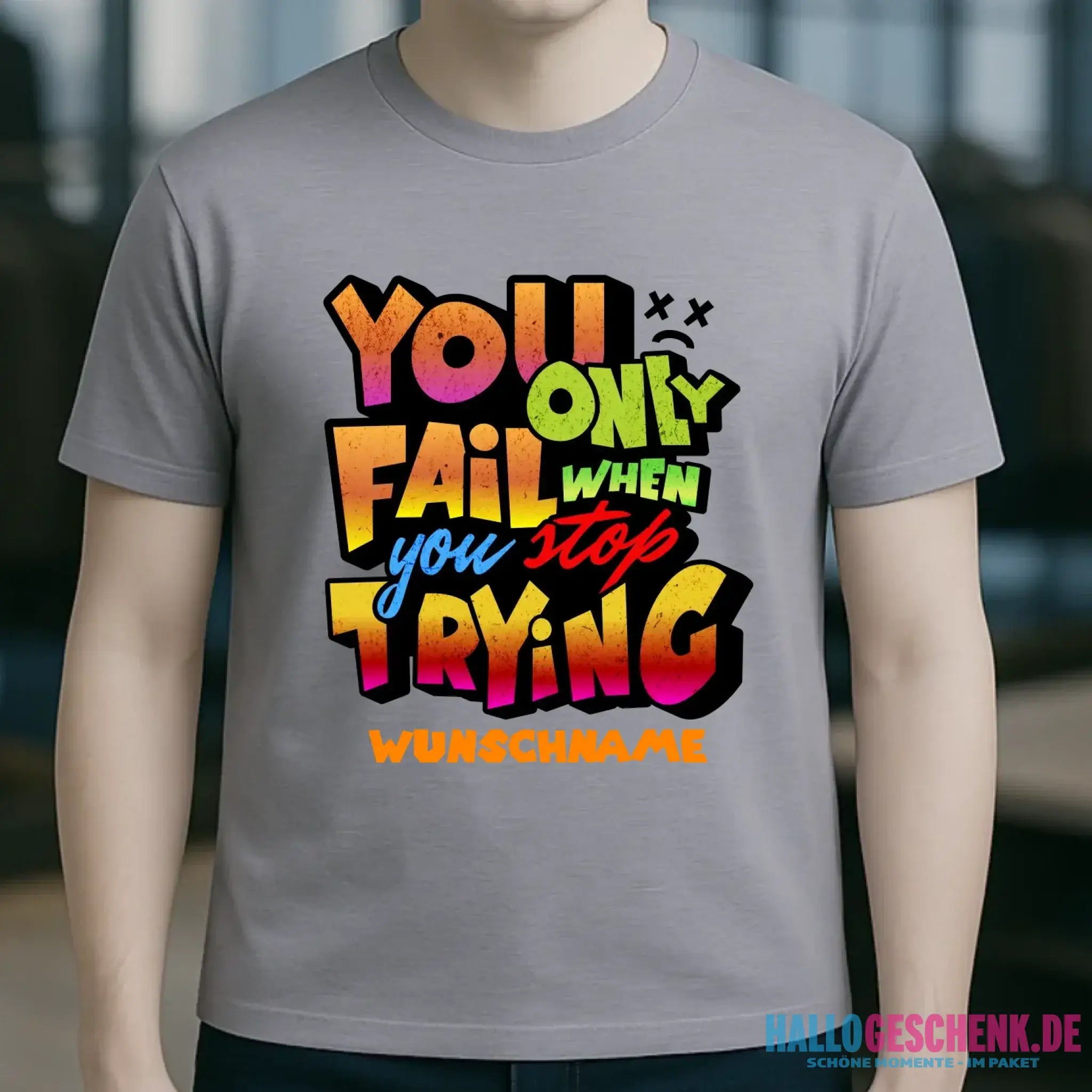 You only fail when + dein Wunschtext • Unisex Premium T-Shirt XS-5XL aus Bio-Baumwolle für Damen & Herren • Exklusivdesign • personalisiert