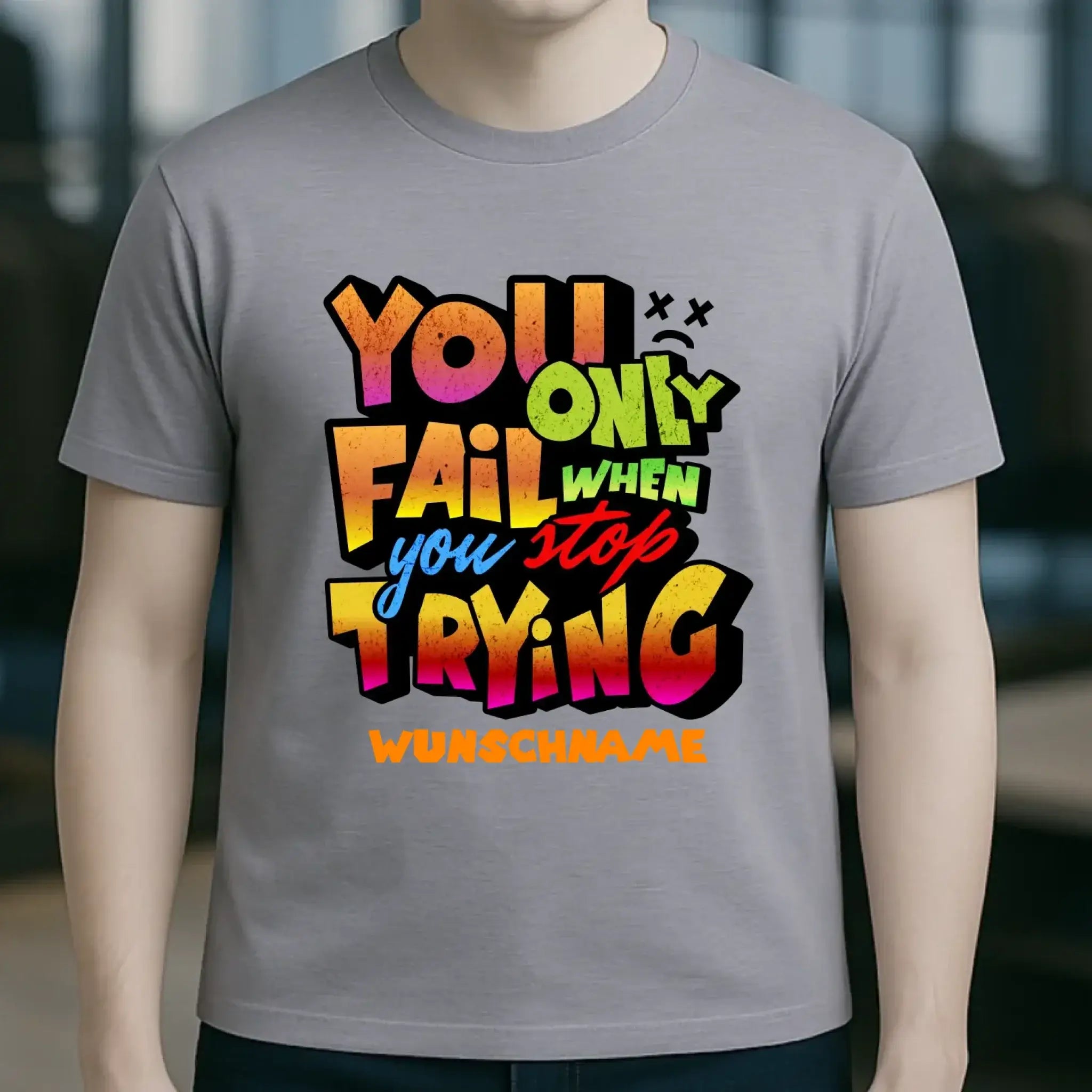 You only fail when + dein Wunschtext • Unisex Premium T-Shirt XS-5XL aus Bio-Baumwolle für Damen & Herren • Exklusivdesign • personalisiert
