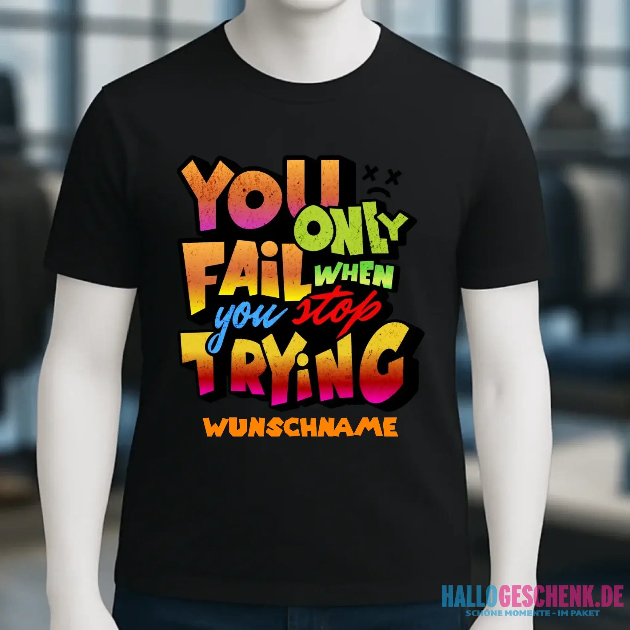 You only fail when + dein Wunschtext • Unisex Premium T-Shirt XS-5XL aus Bio-Baumwolle für Damen & Herren • Exklusivdesign • personalisiert