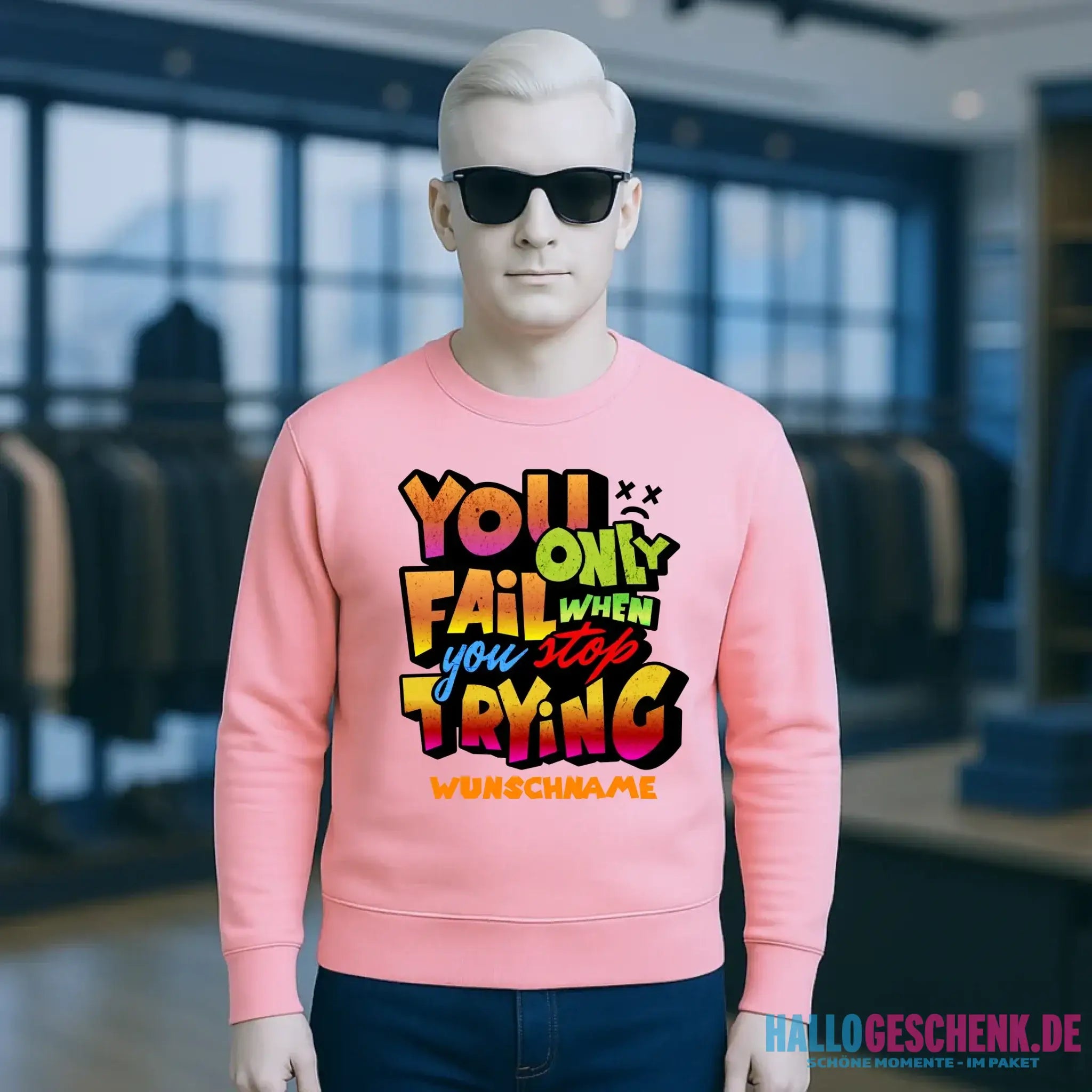 You only fail when + dein Wunschtext • Unisex Sweatshirt Bio-Baumwolle in 4 Farben XS-3XL • personalisiert