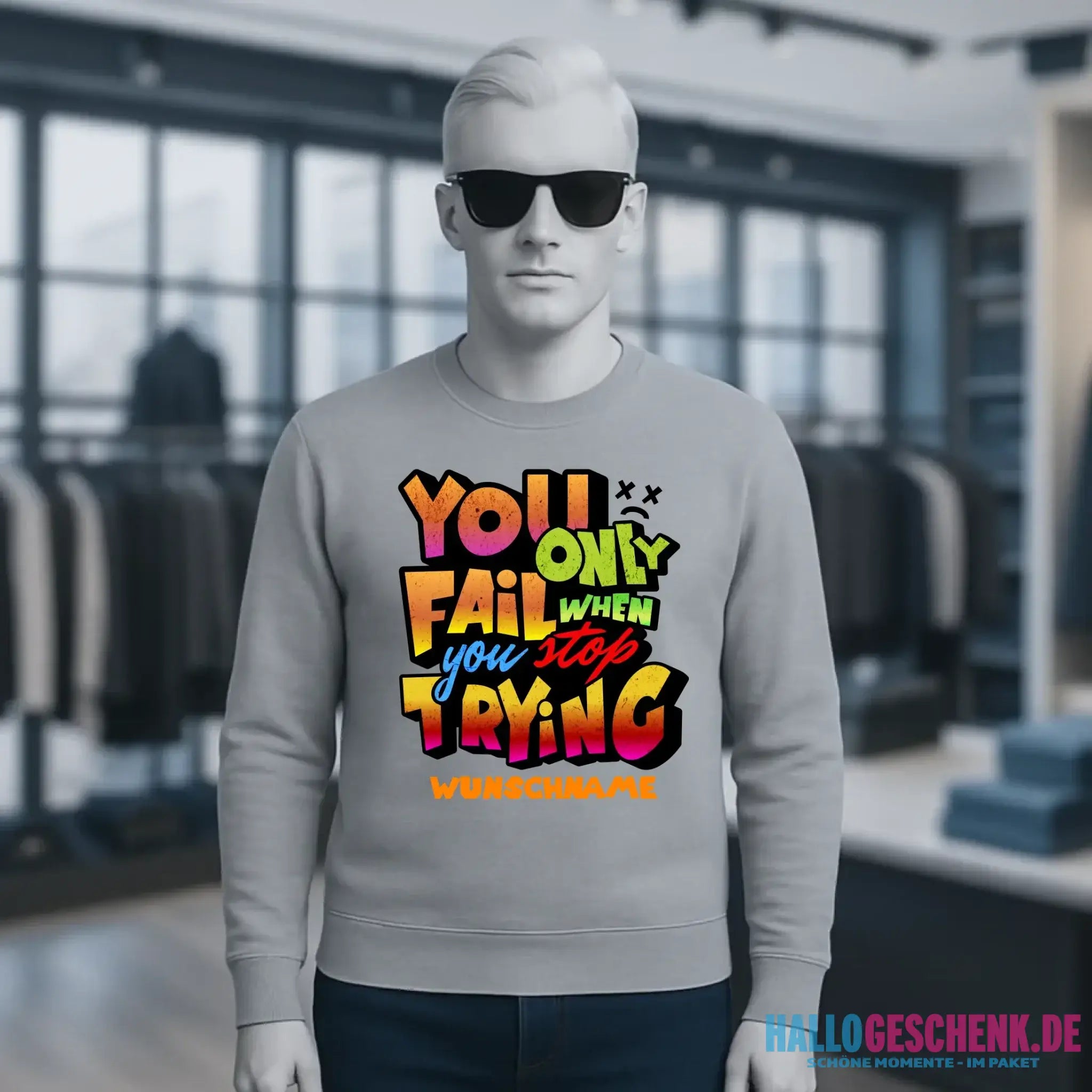 You only fail when + dein Wunschtext • Unisex Sweatshirt Bio-Baumwolle in 4 Farben XS-3XL • personalisiert