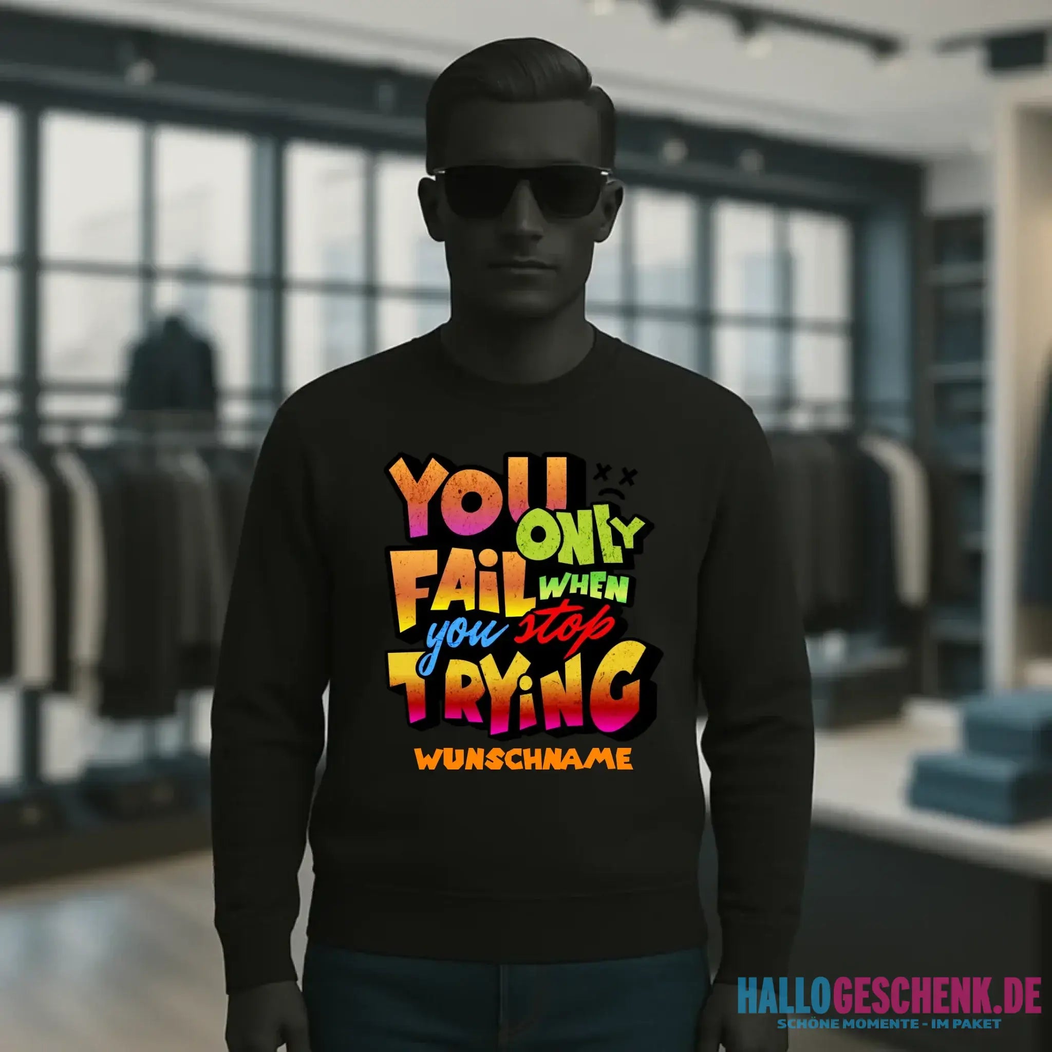 You only fail when + dein Wunschtext • Unisex Sweatshirt Bio-Baumwolle in 4 Farben XS-3XL • personalisiert