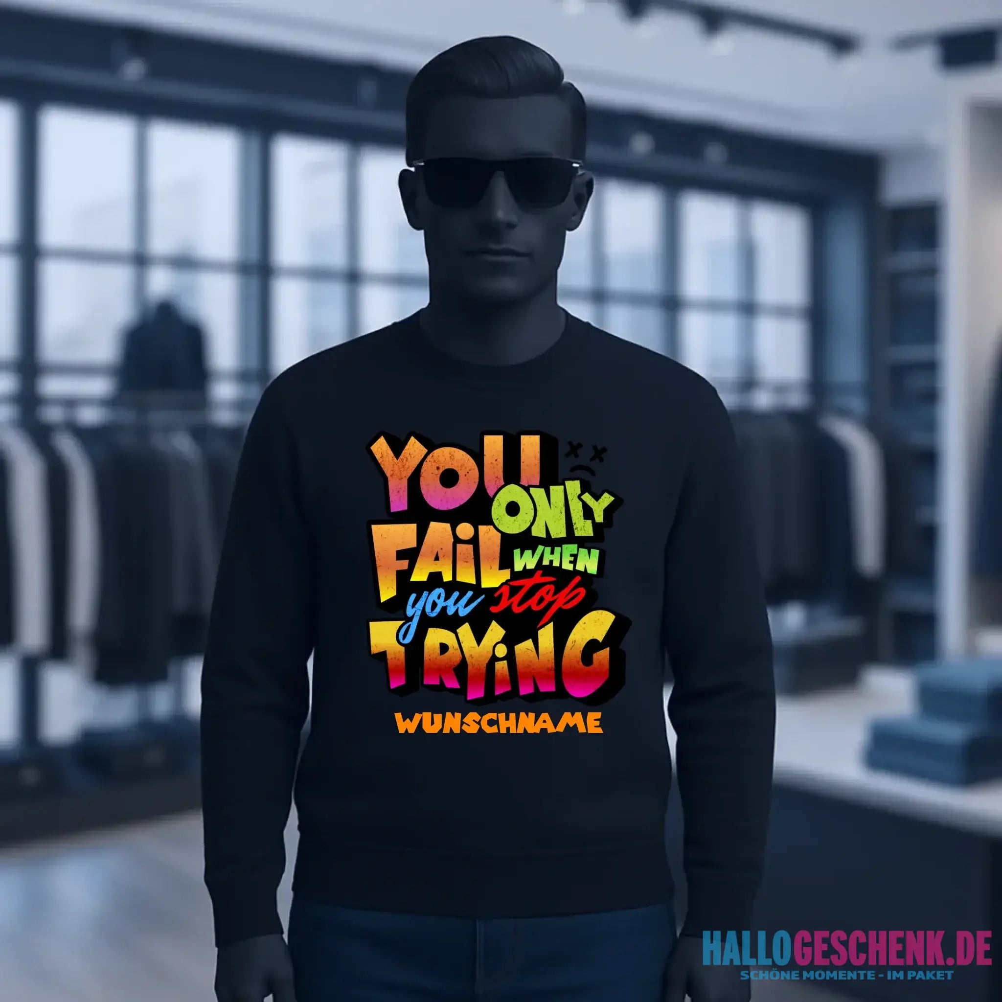 You only fail when + dein Wunschtext • Unisex Sweatshirt Bio-Baumwolle in 4 Farben XS-3XL • personalisiert
