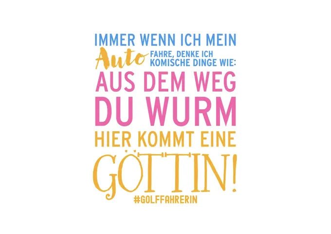 Immer wenn ich Auto • Göttin - HalloGeschenk.de