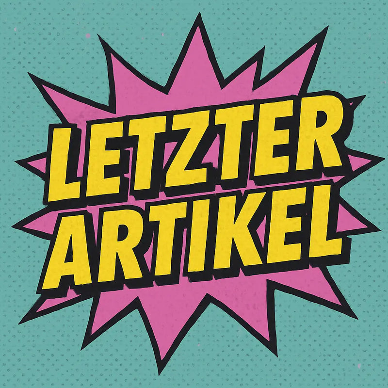 Gelber fetter text letzter artikel in comic sprechblase mit pink schwarzem rand auf türkis im letzte artikel thema