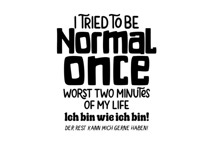 Normal once • Ich habe versucht normal zu sein