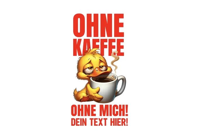 Ohne Kaffee, ohne mich!