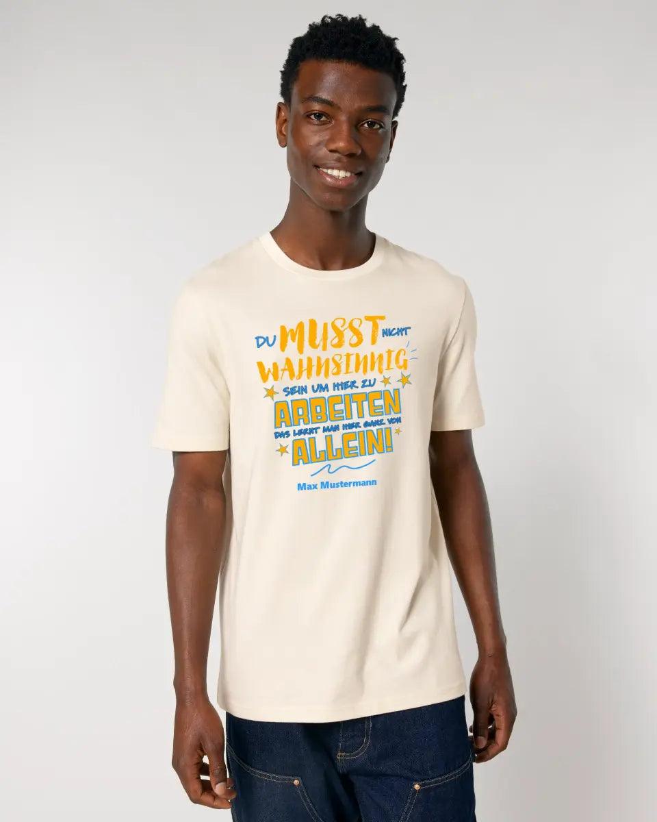 Arbeitnehmer "Wahnsinnig" mit Wunschname, (personalisierbar) - Unisex Premium T-Shirt XS-5XL aus Bio-Baumwolle für Damen & Herren - HalloGeschenk.de