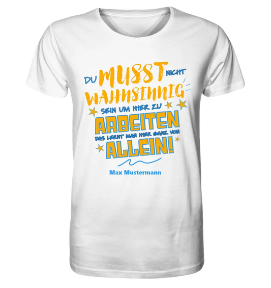 Arbeitnehmer "Wahnsinnig" mit Wunschname, (personalisierbar) - Unisex Premium T-Shirt XS-5XL aus Bio-Baumwolle für Damen & Herren