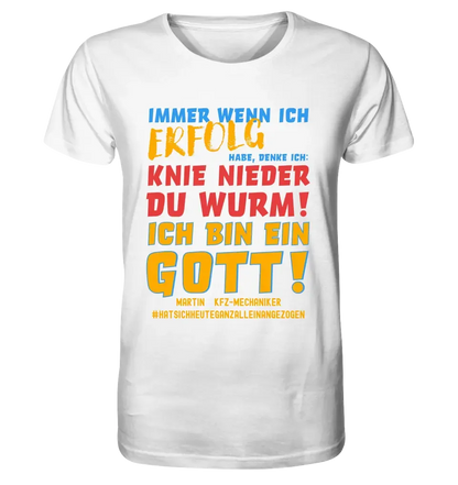 Immer wenn ich Erfolg • Gott • Unisex Premium T-Shirt XS-5XL aus Bio-Baumwolle für Damen & Herren • Exklusivdesign • personalisiert