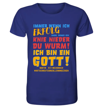 Immer wenn ich Erfolg • Gott • Unisex Premium T-Shirt XS-5XL aus Bio-Baumwolle für Damen & Herren • Exklusivdesign • personalisiert