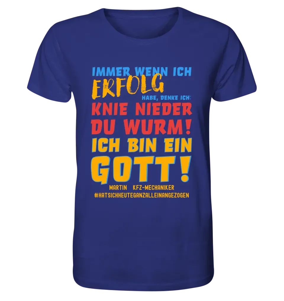 Immer wenn ich Erfolg • Gott • Unisex Premium T-Shirt XS-5XL aus Bio-Baumwolle für Damen & Herren • Exklusivdesign • personalisiert