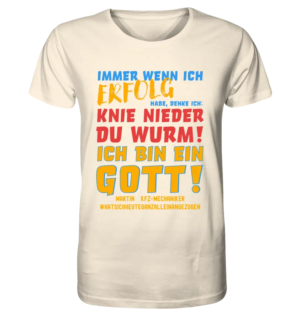 Immer wenn ich Erfolg • Gott • Unisex Premium T-Shirt XS-5XL aus Bio-Baumwolle für Damen & Herren • Exklusivdesign • personalisiert