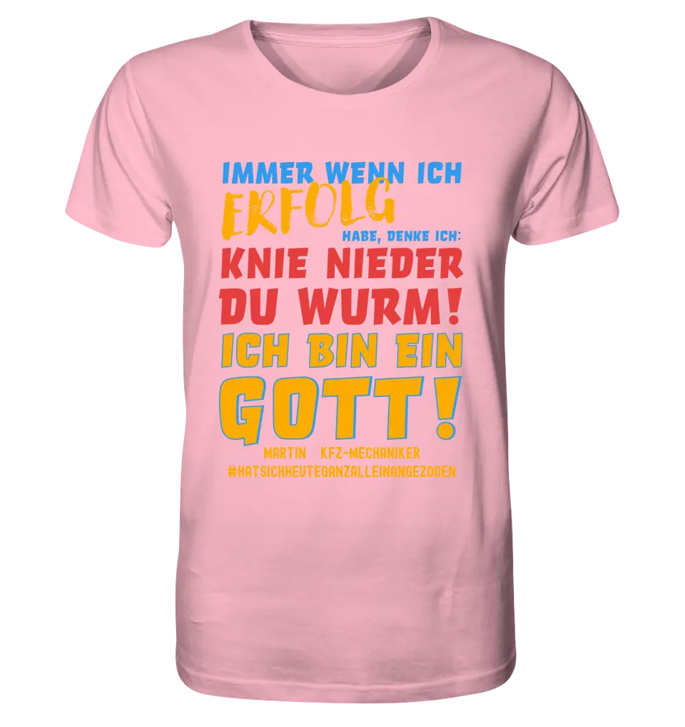 Immer wenn ich Erfolg • Gott • Unisex Premium T-Shirt XS-5XL aus Bio-Baumwolle für Damen & Herren • Exklusivdesign • personalisiert